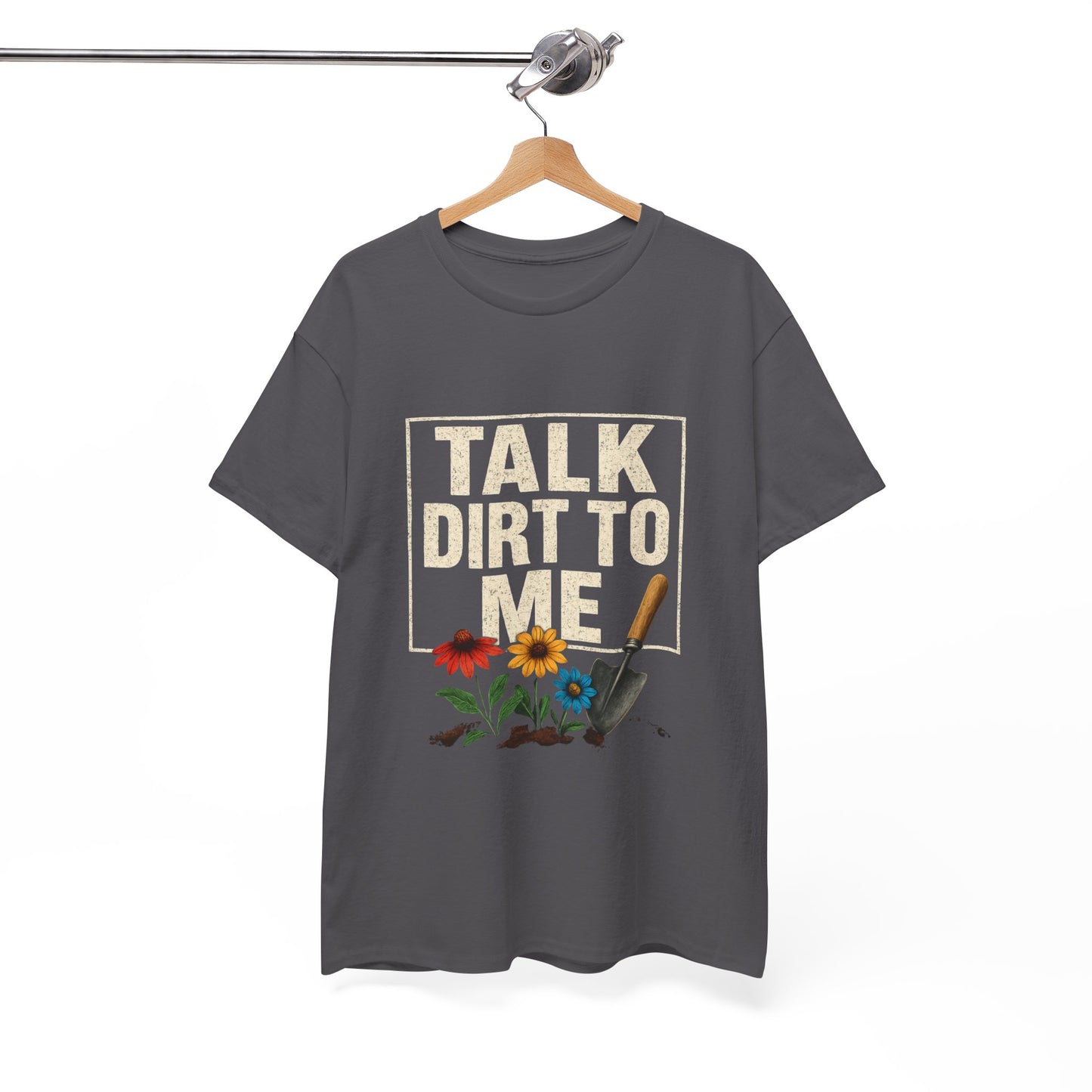 Talk Dirt To Me - Cheeky Gardeners T Shirt