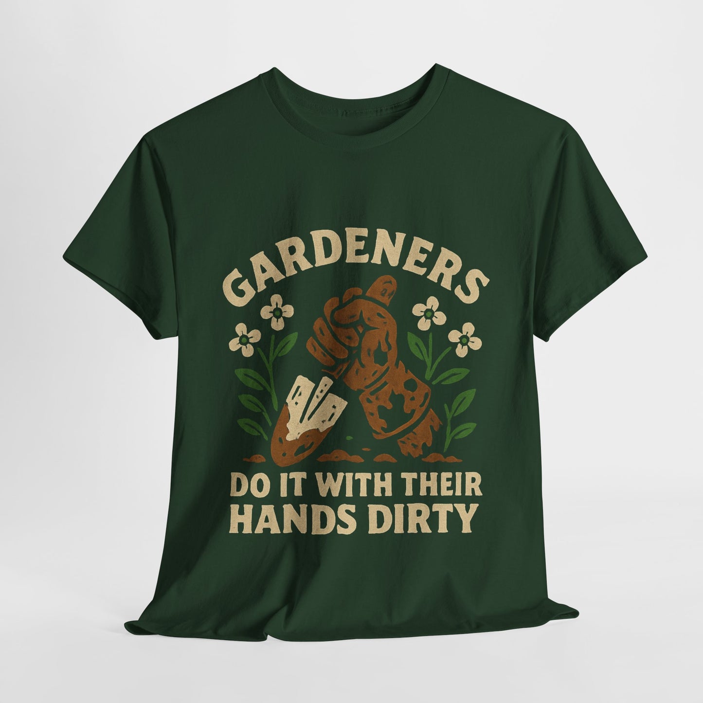 “Gardeners Do It With Their Hands Dirty” T-Shirt