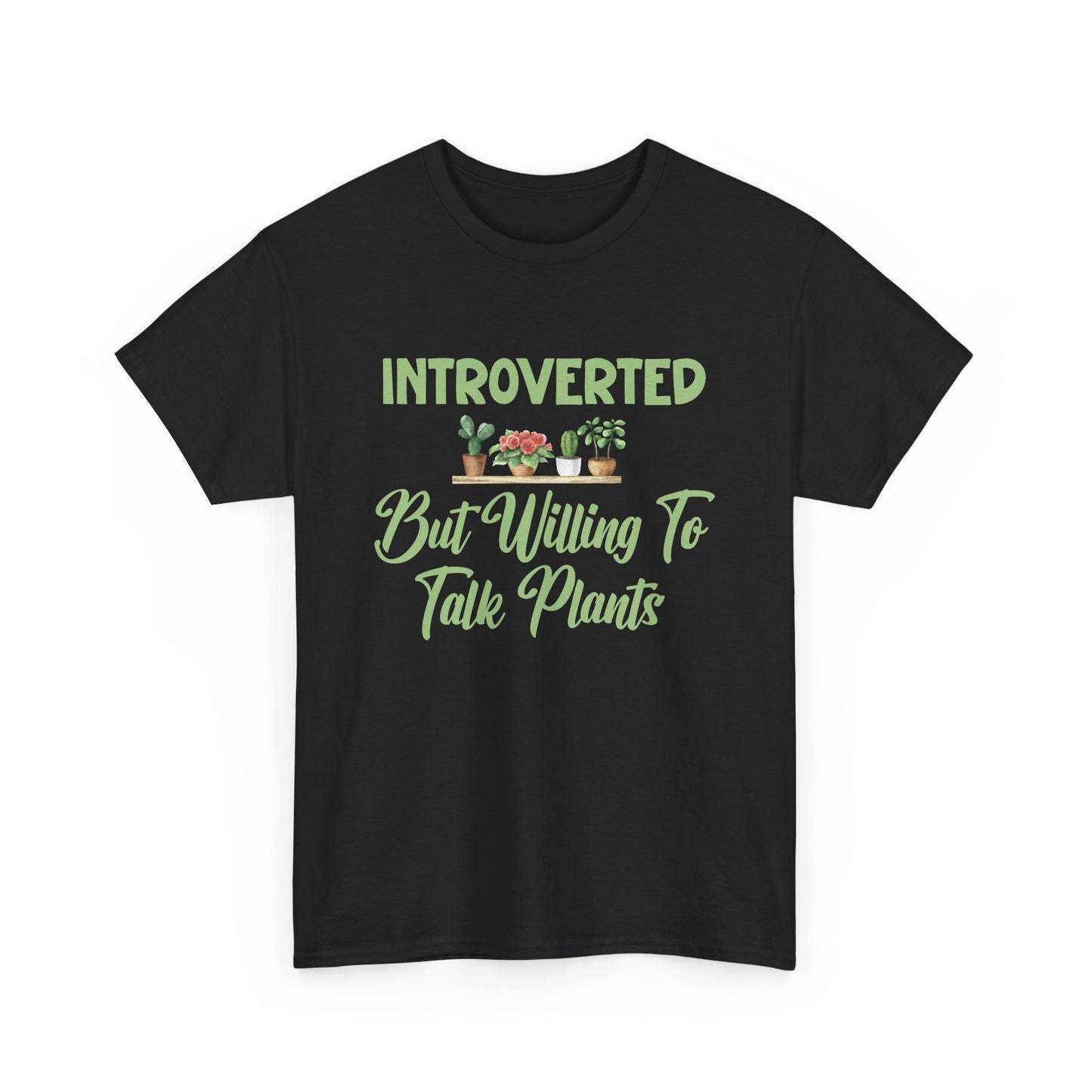 Introverted but Willing to Talk Plants T-Shirt – Funny Plant Lover Tee