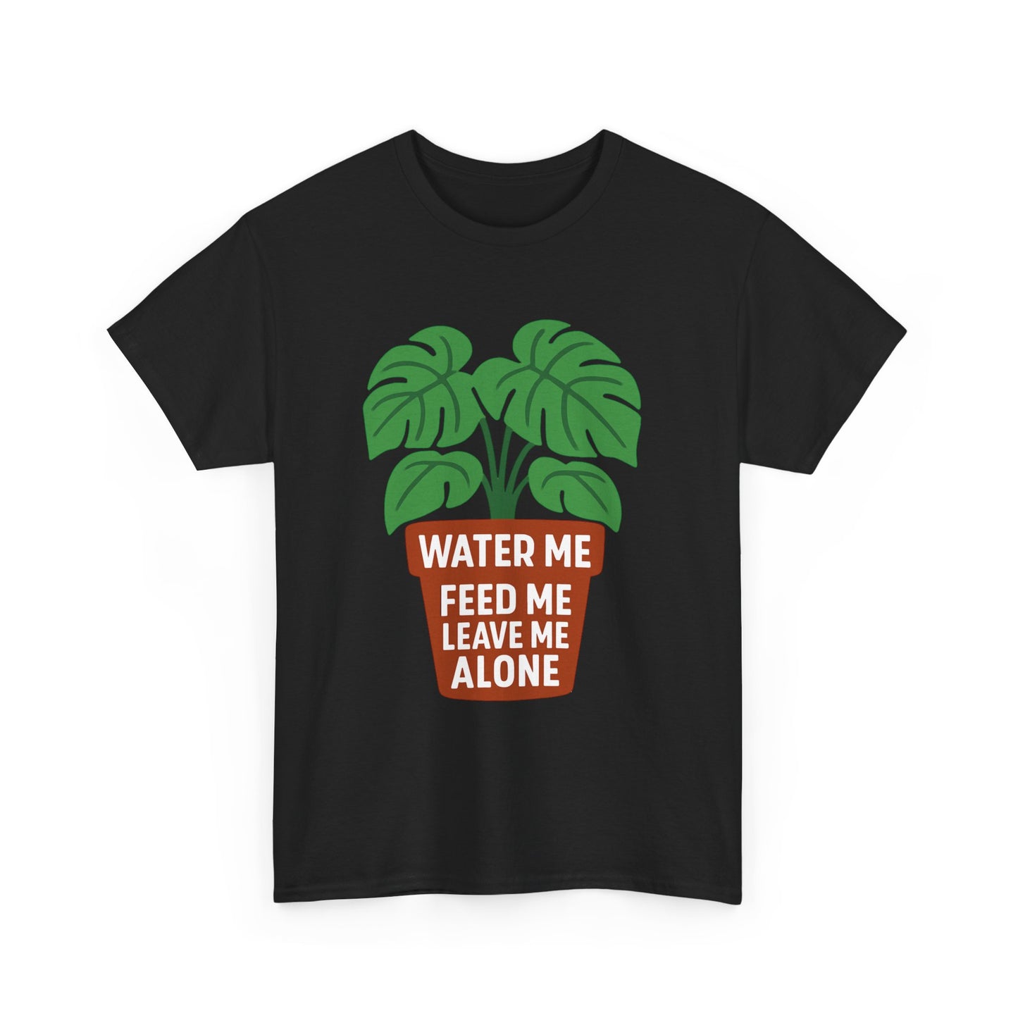 Water Me, Feed Me, Leave Me Alone, Plant Lover Tee, Funny Unisex Gardening Shirt