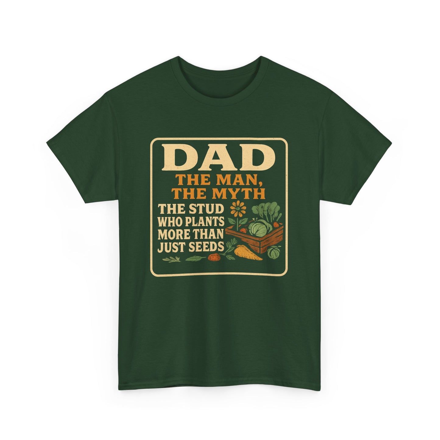 Dad β The Man, The Myth, The Stud Who Plants More Than Just Seeds T-Shirt