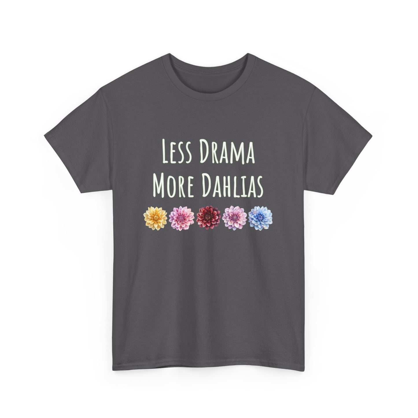 Less Drama, More Dahlias T-Shirt