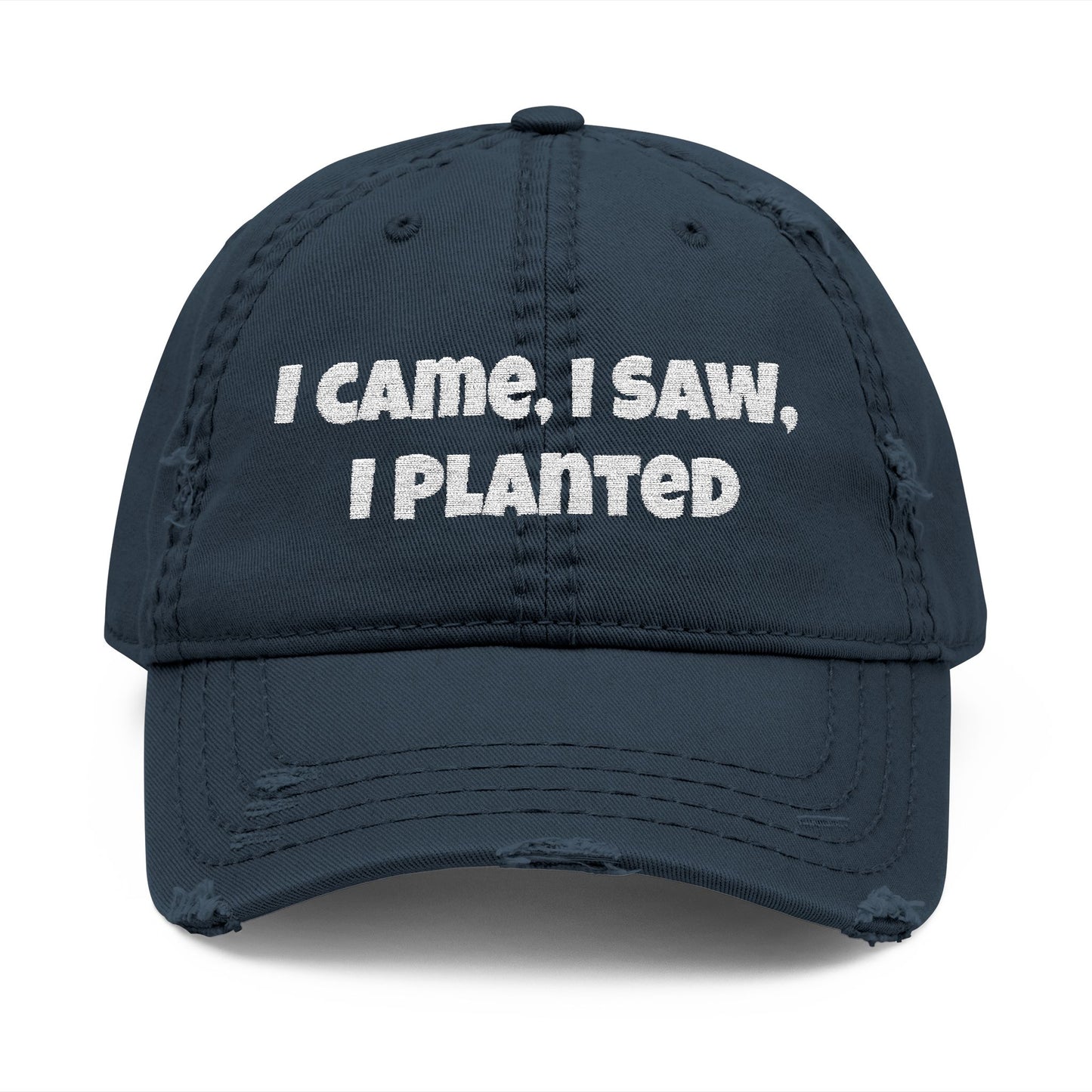 🌱 “I Came, I Saw, I Planted” Distressed Dad Cap – Gardener’s Essential
