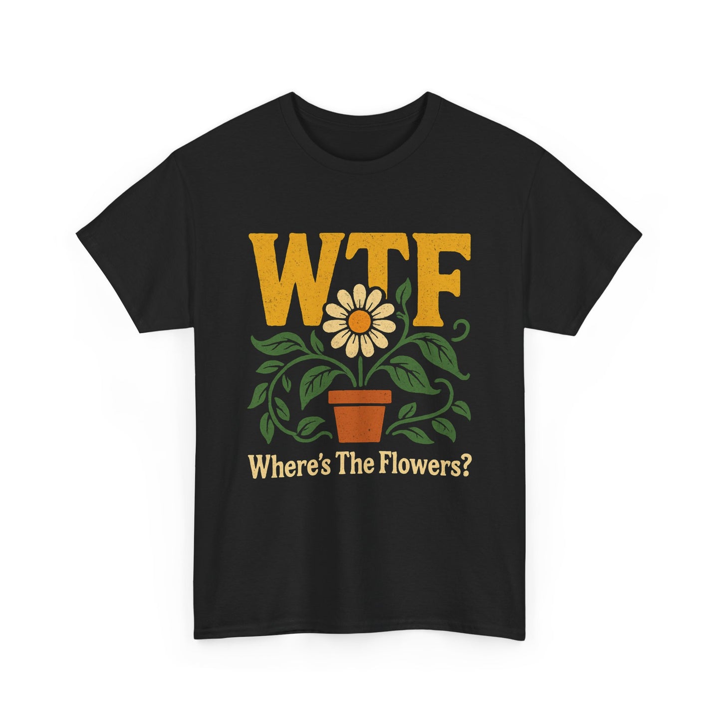 WTF: Where’s The Flowers? T-Shirt