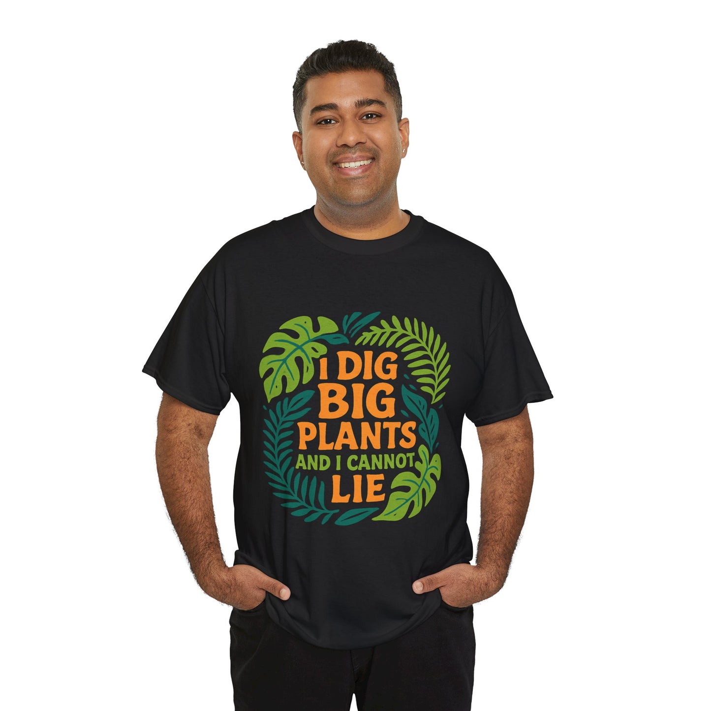 I Dig Big Plants and I Cannot Lie” T-Shirt