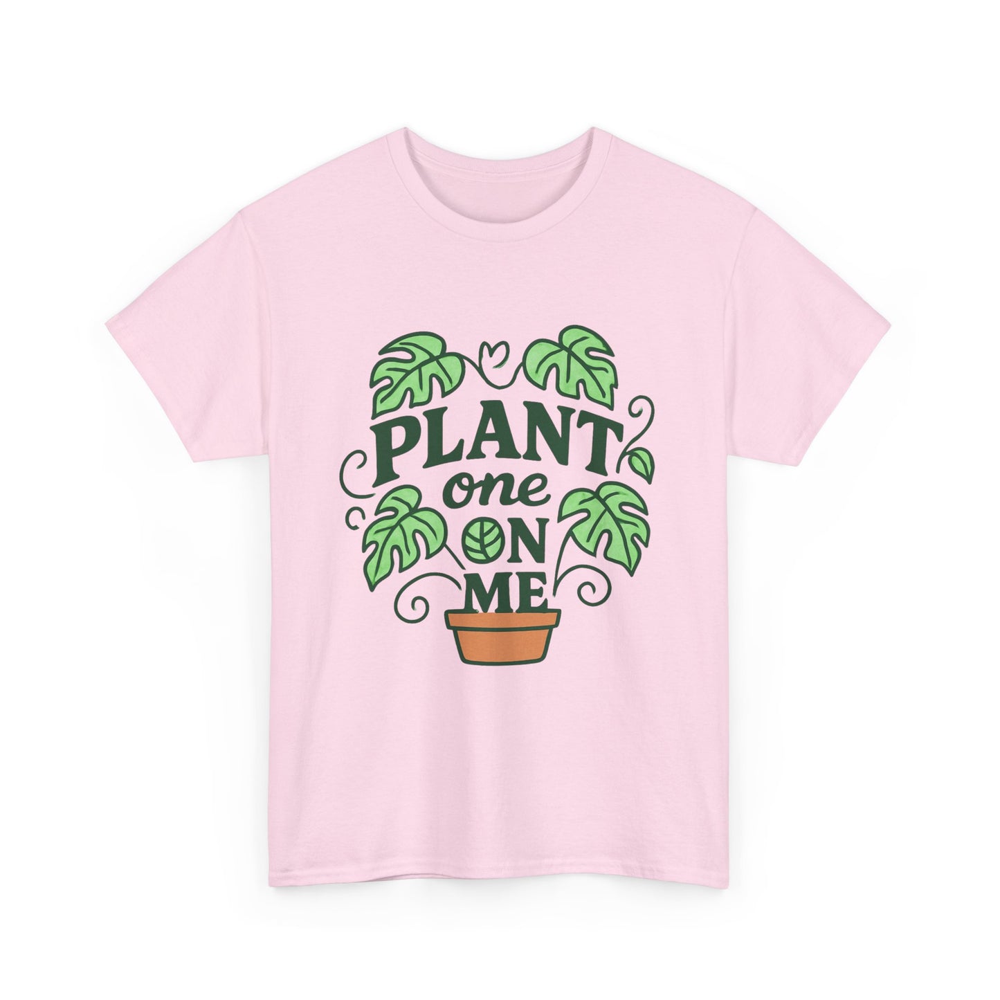 Plant One On Me T-Shirt