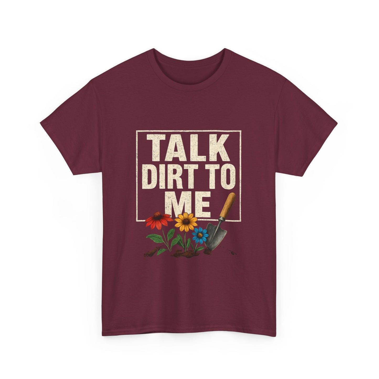 Talk Dirt To Me - Cheeky Gardeners T Shirt