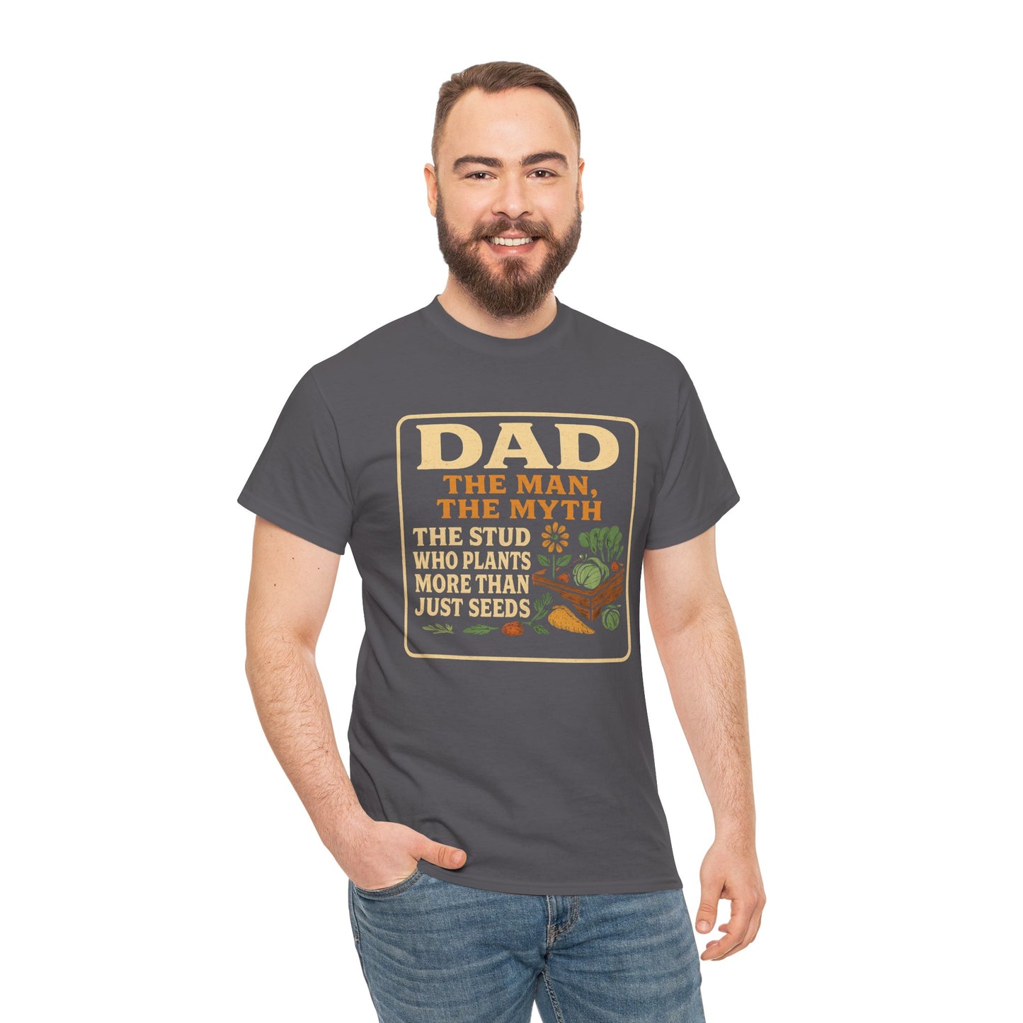 Dad β The Man, The Myth, The Stud Who Plants More Than Just Seeds T-Shirt