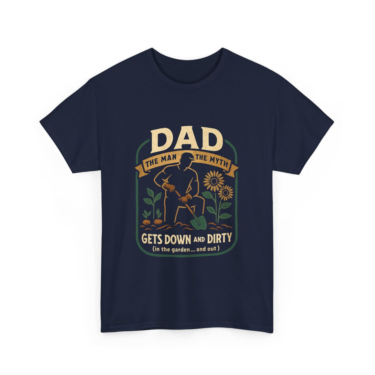 Dad – The Man, The Myth, Gets Down and Dirty T-Shirt