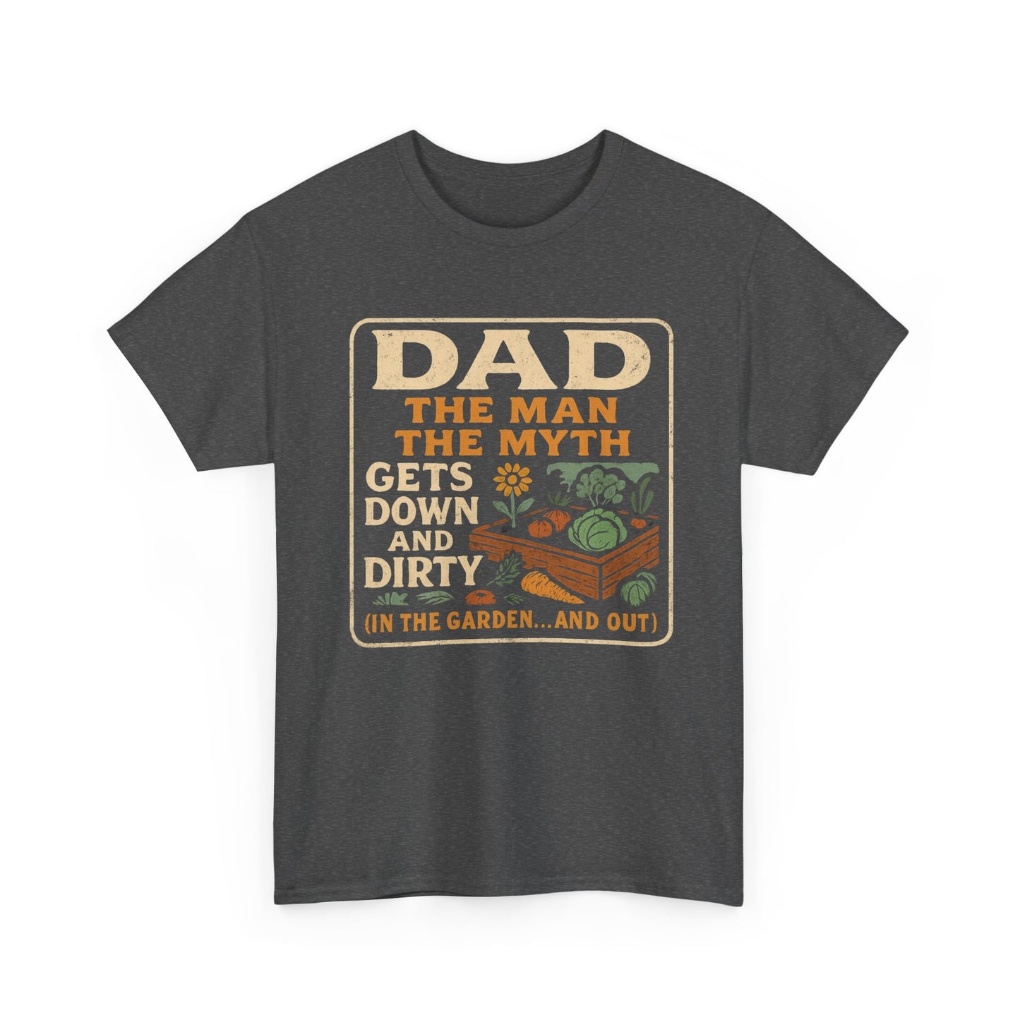 Dad β The Man, The Myth, Gets Down and Dirty T-Shirt