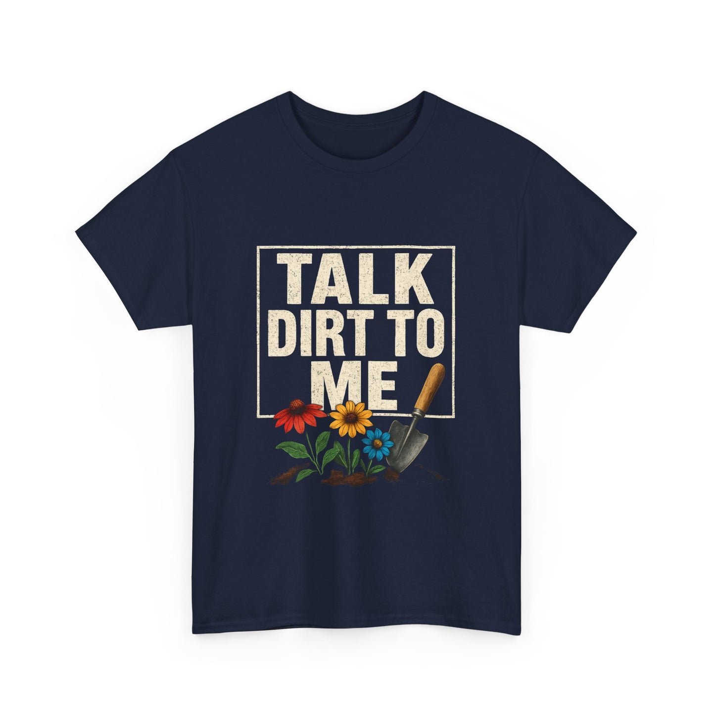 Talk Dirt To Me - Cheeky Gardeners T Shirt