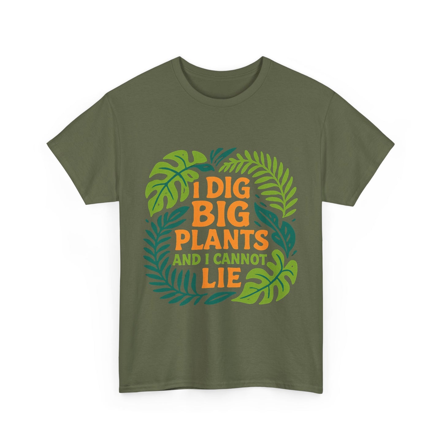 I Dig Big Plants and I Cannot Lie” T-Shirt