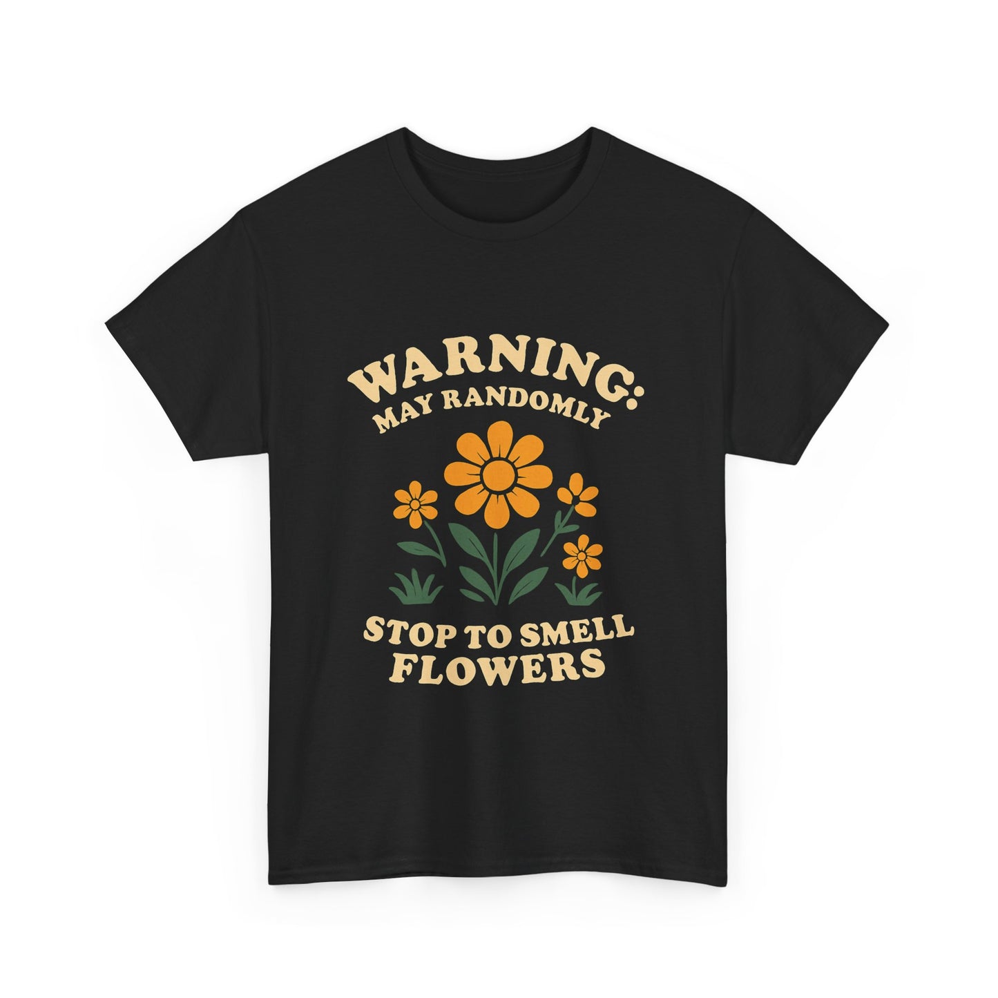 Warning: May Randomly Stop and Smell Flowers T-Shirt