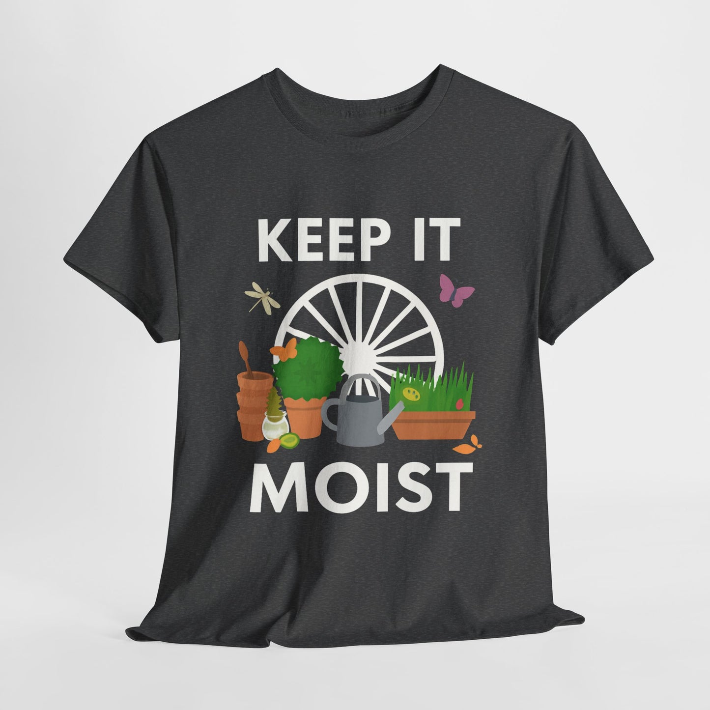 Keep It Moist” Gardening T-Shirt