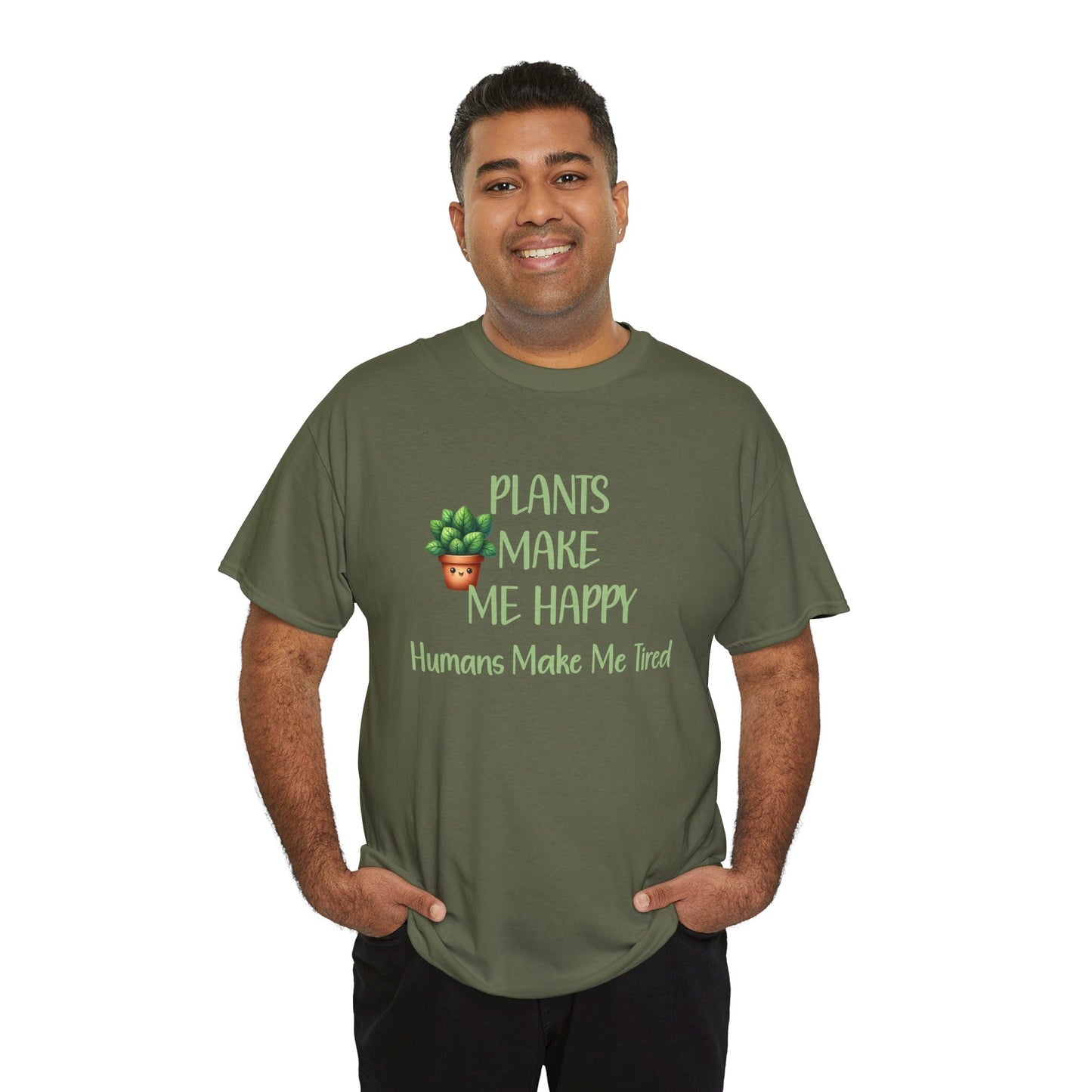 Plants Make Me Happy, Humans Make Me Tired T-Shirt