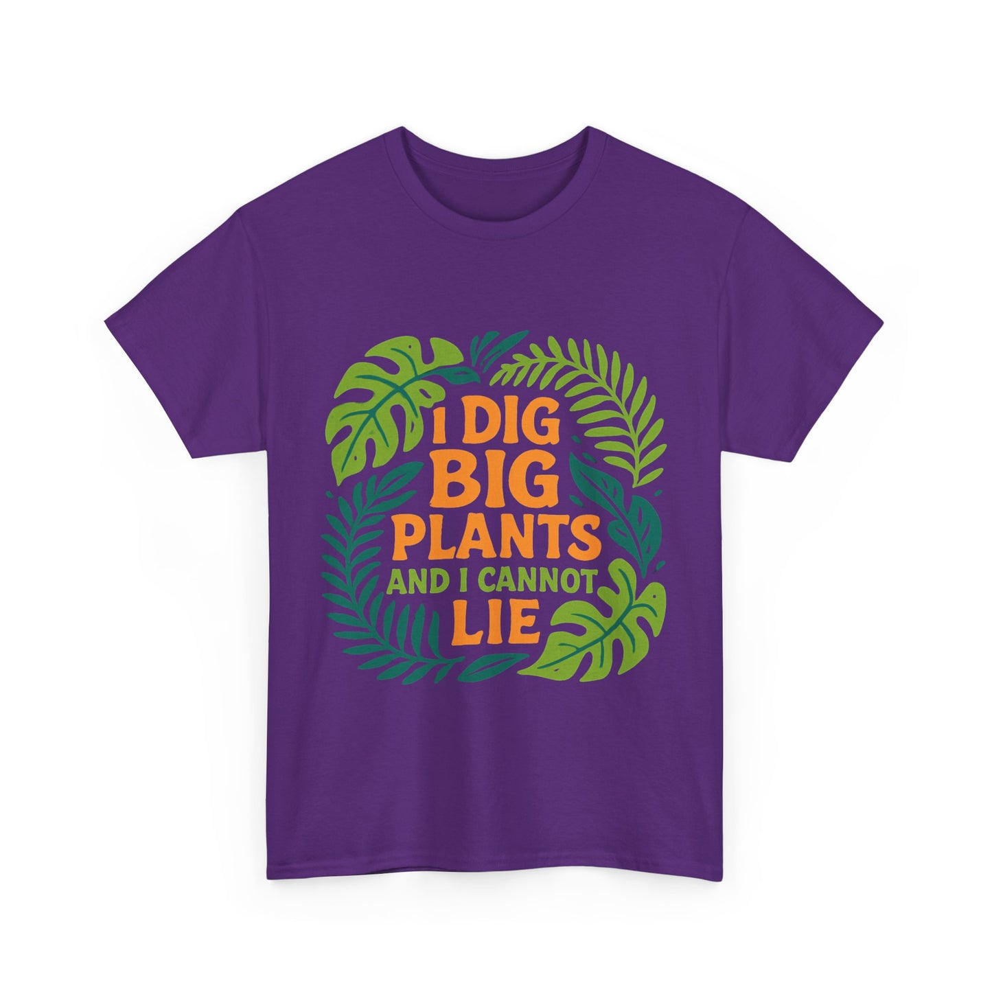 I Dig Big Plants and I Cannot Lie” T-Shirt
