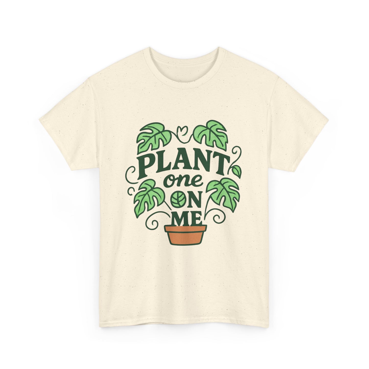 Plant One On Me T-Shirt