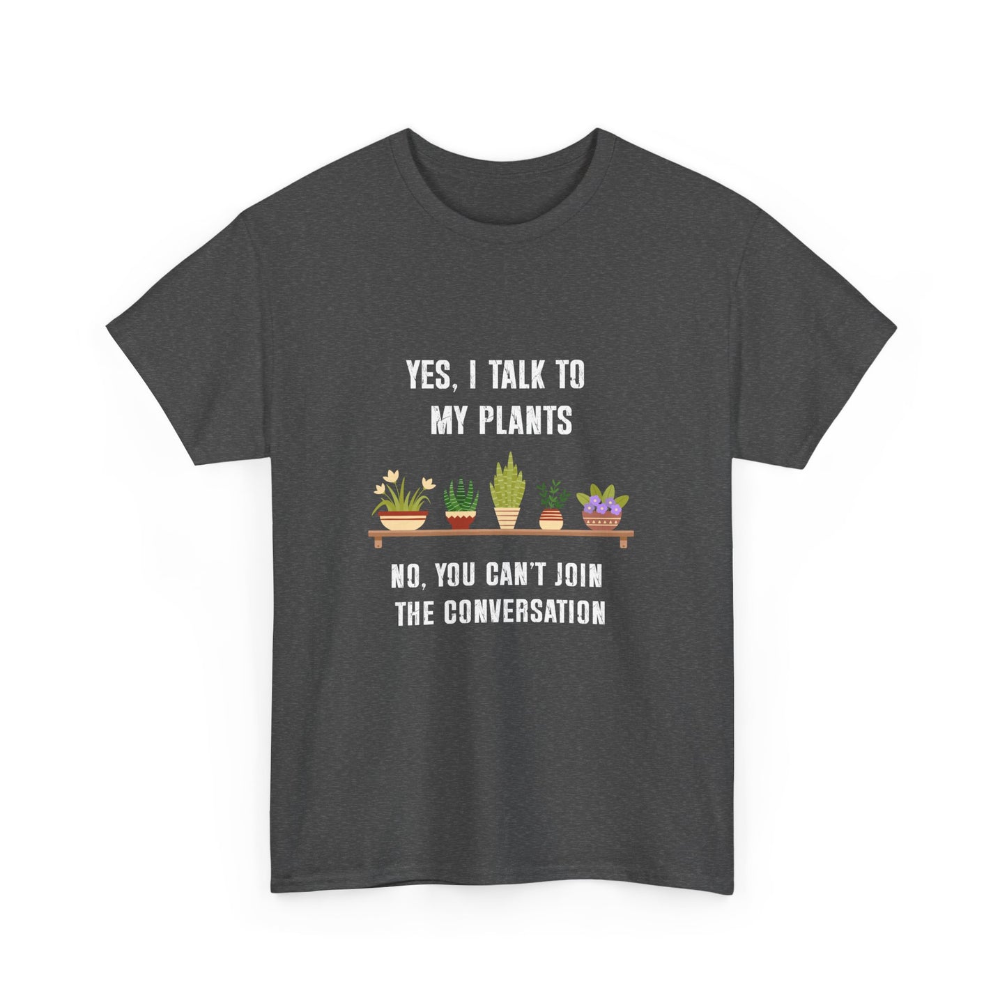 Yes, I Talk to My Plants – Funny Gardening T-Shirt