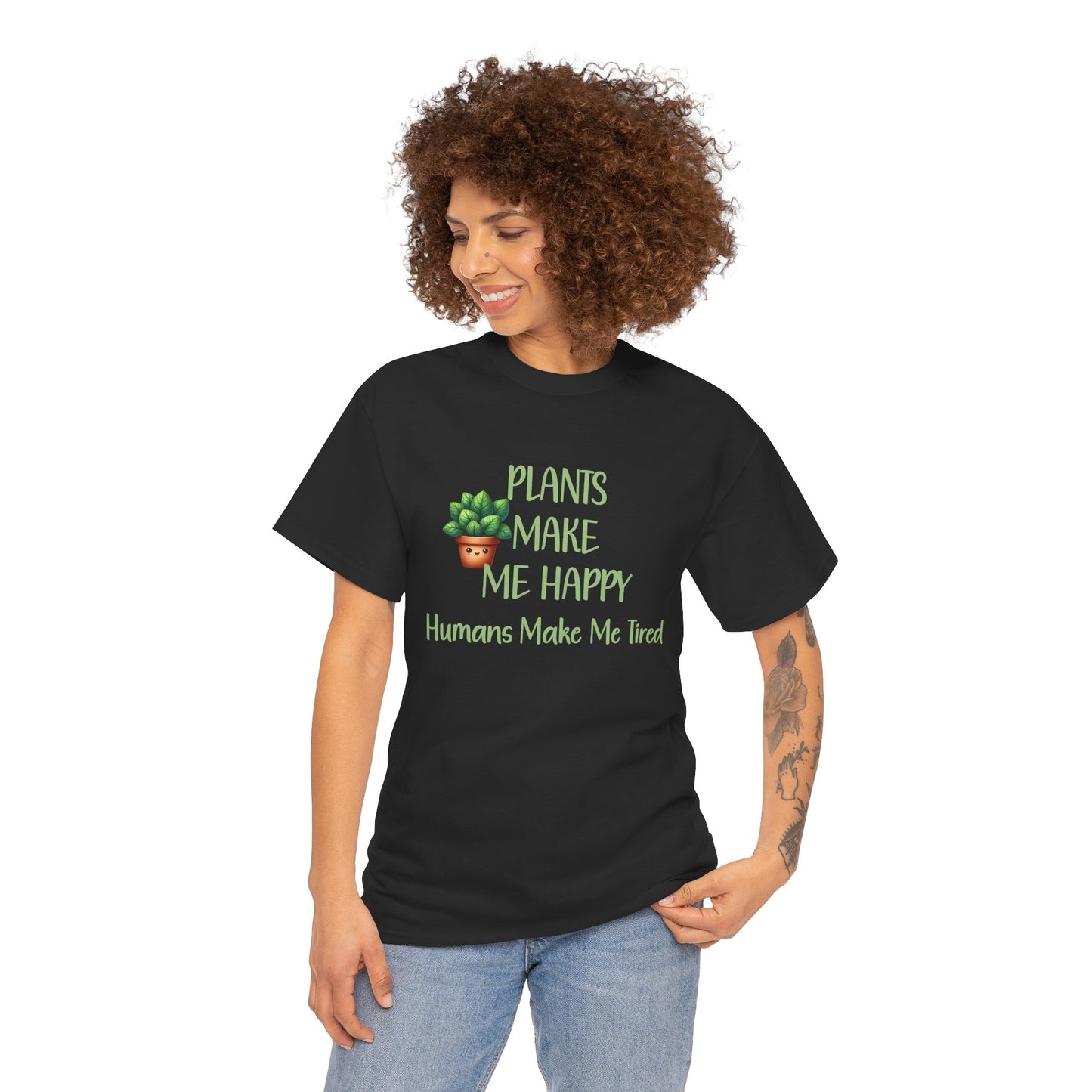 Plants Make Me Happy, Humans Make Me Tired T-Shirt
