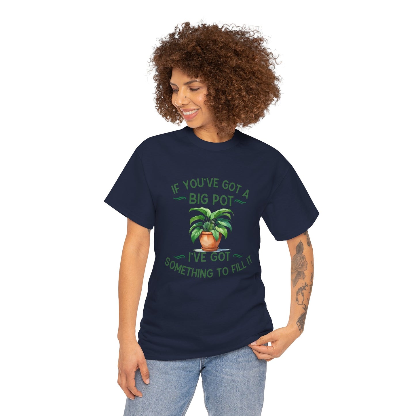 If You've Got a Big Pot - Rude Gardening T-Shirt For Him