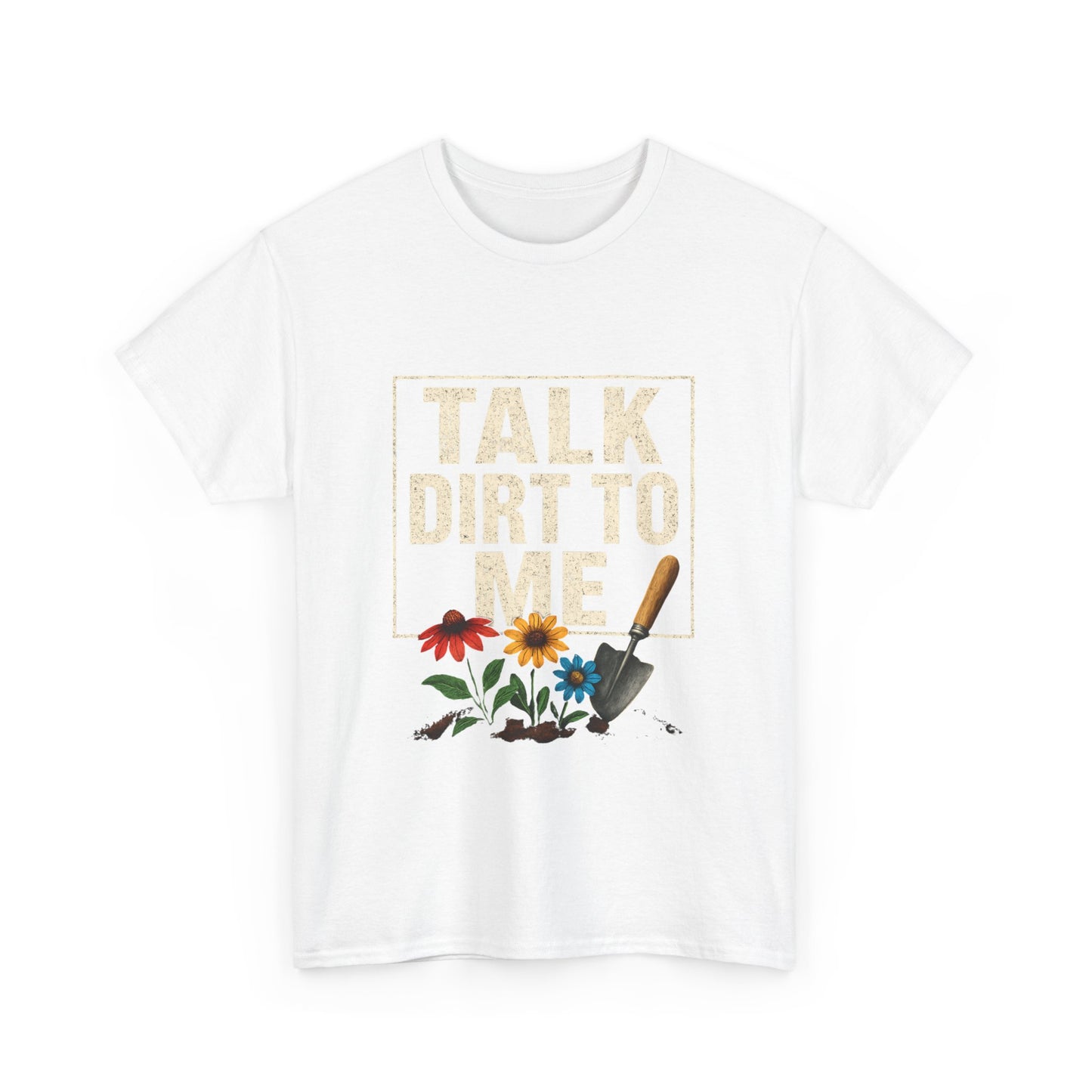 Talk Dirt To Me - Cheeky Gardeners T Shirt