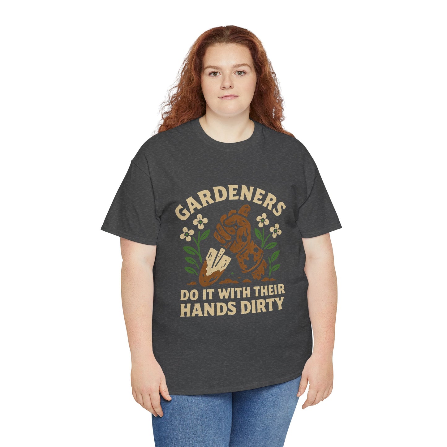“Gardeners Do It With Their Hands Dirty” T-Shirt