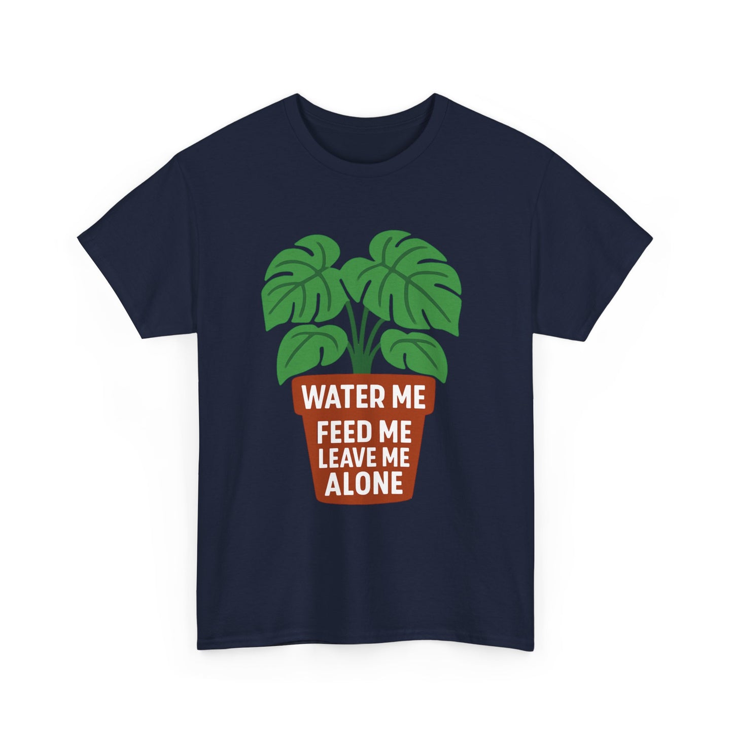 Water Me, Feed Me, Leave Me Alone, Plant Lover Tee, Funny Unisex Gardening Shirt