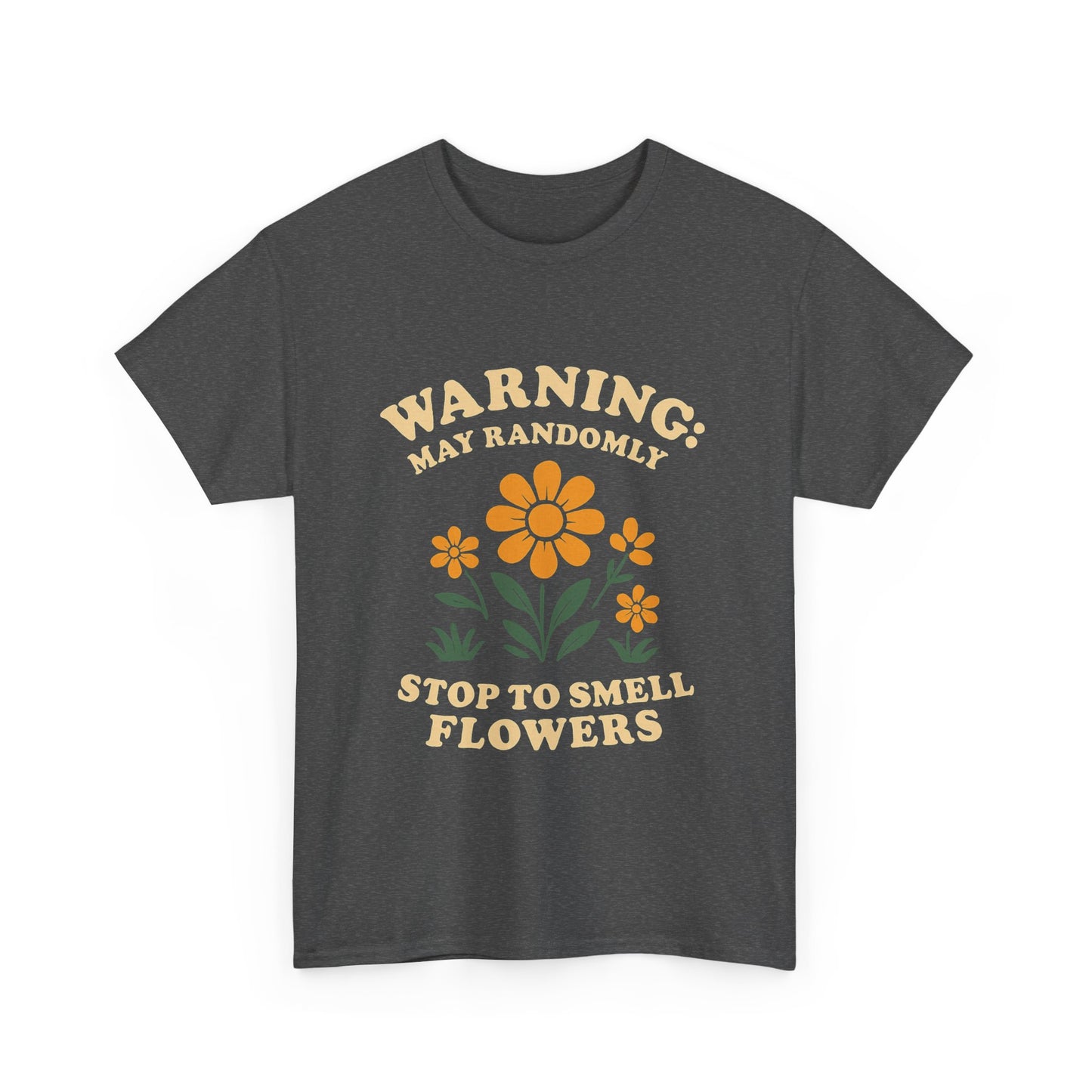 Warning: May Randomly Stop and Smell Flowers T-Shirt