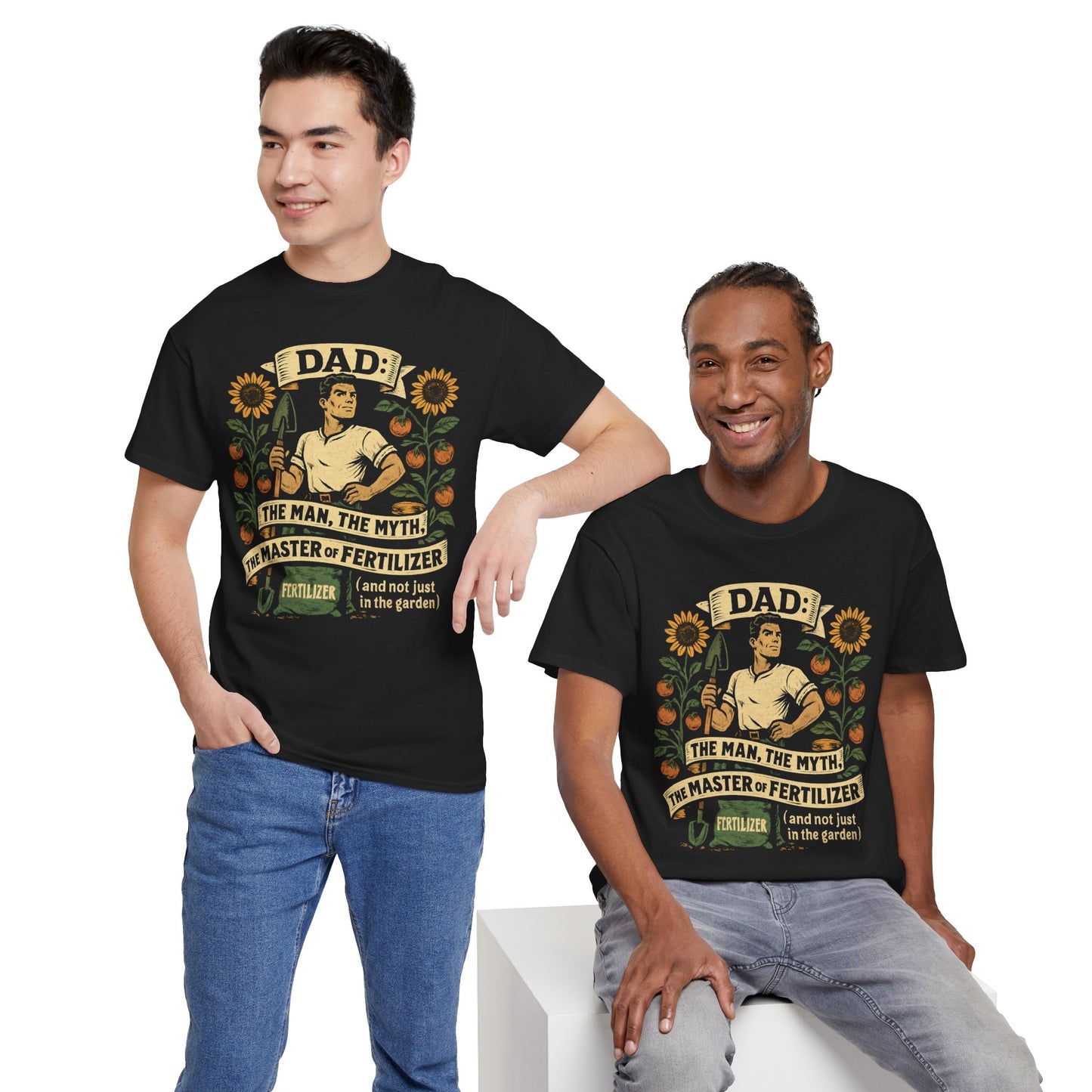 Dad – The Man, The Myth, The Master of Fertilizer (and Not Just in the Garden) T-Shirt