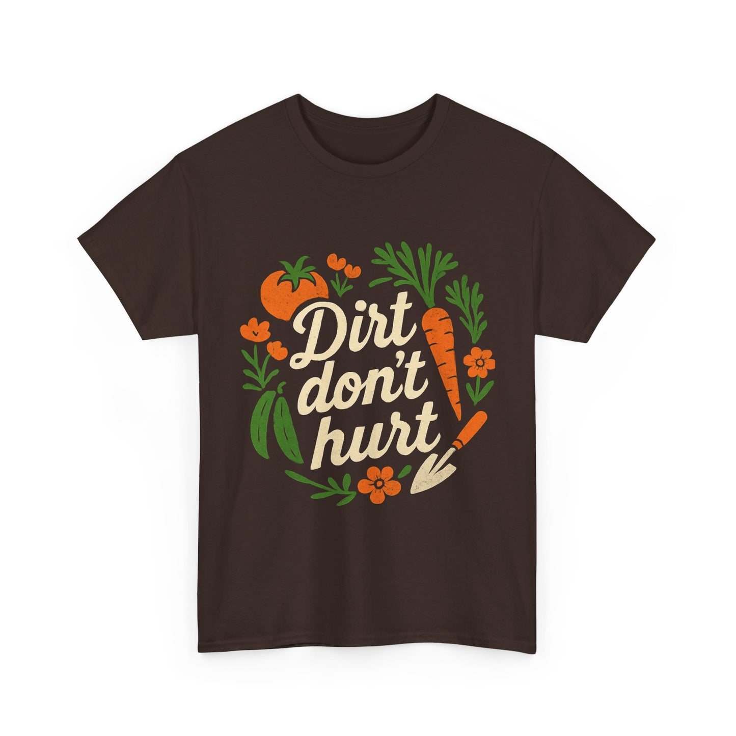 Dirt Don’t Hurt, Gardeners T-Shirt