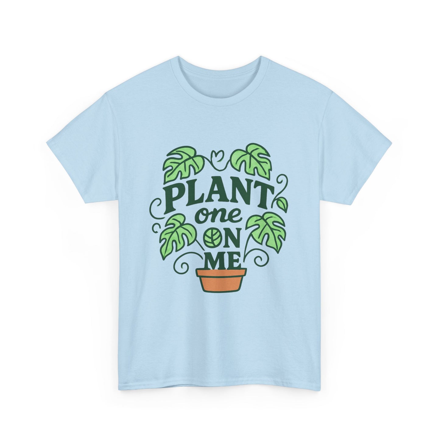Plant One On Me T-Shirt