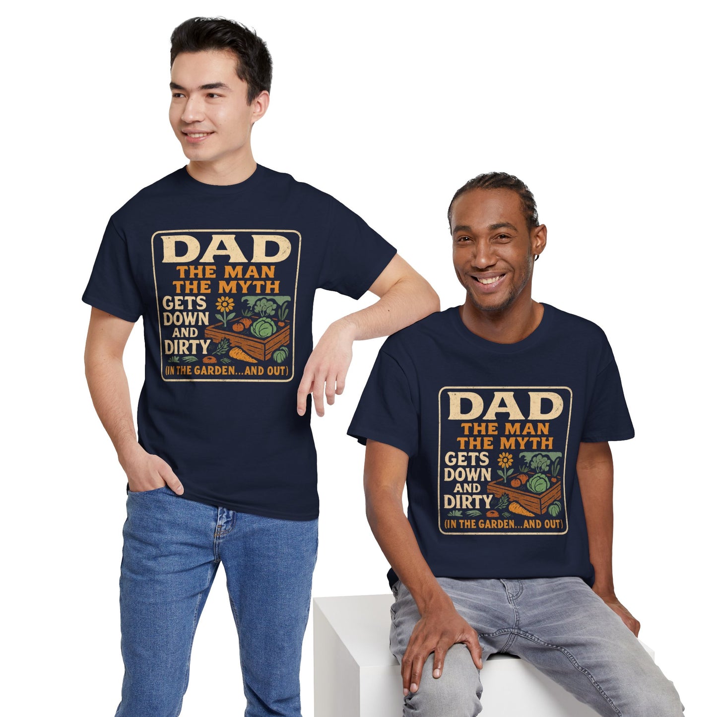 Dad β The Man, The Myth, Gets Down and Dirty T-Shirt