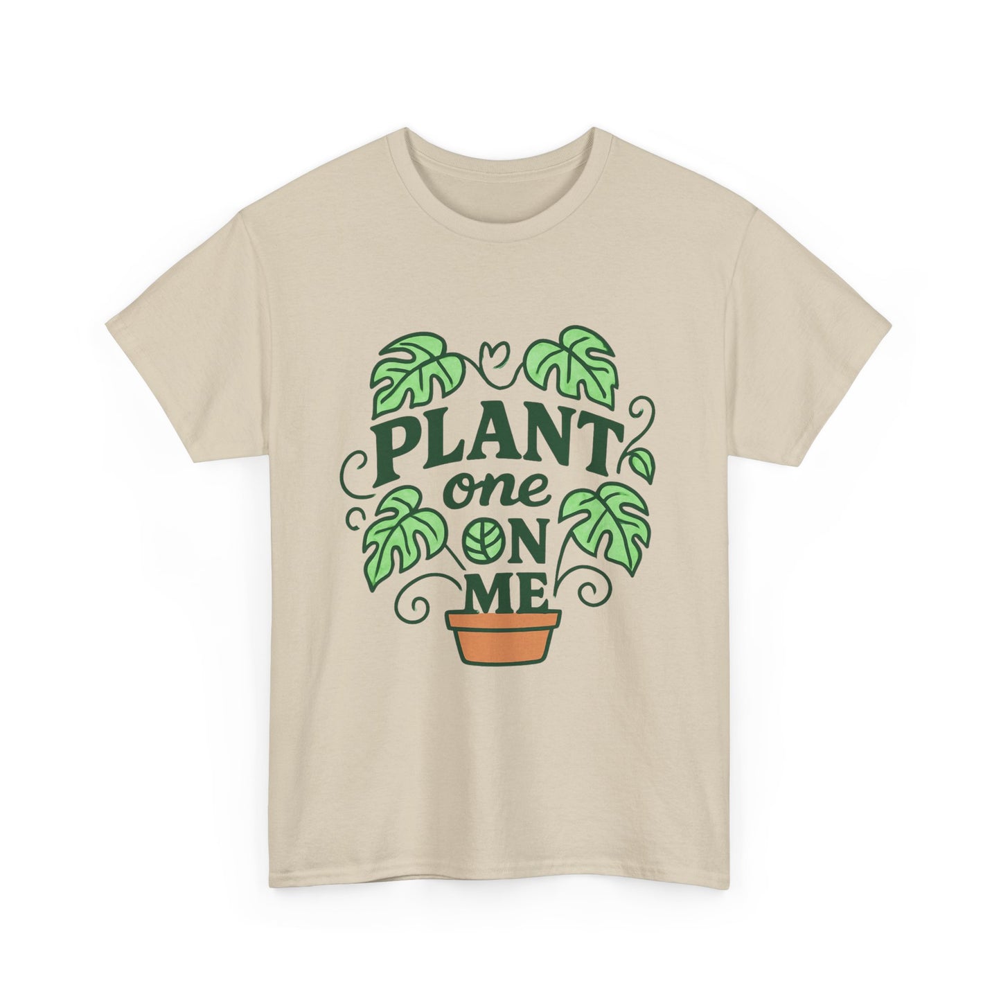 Plant One On Me T-Shirt