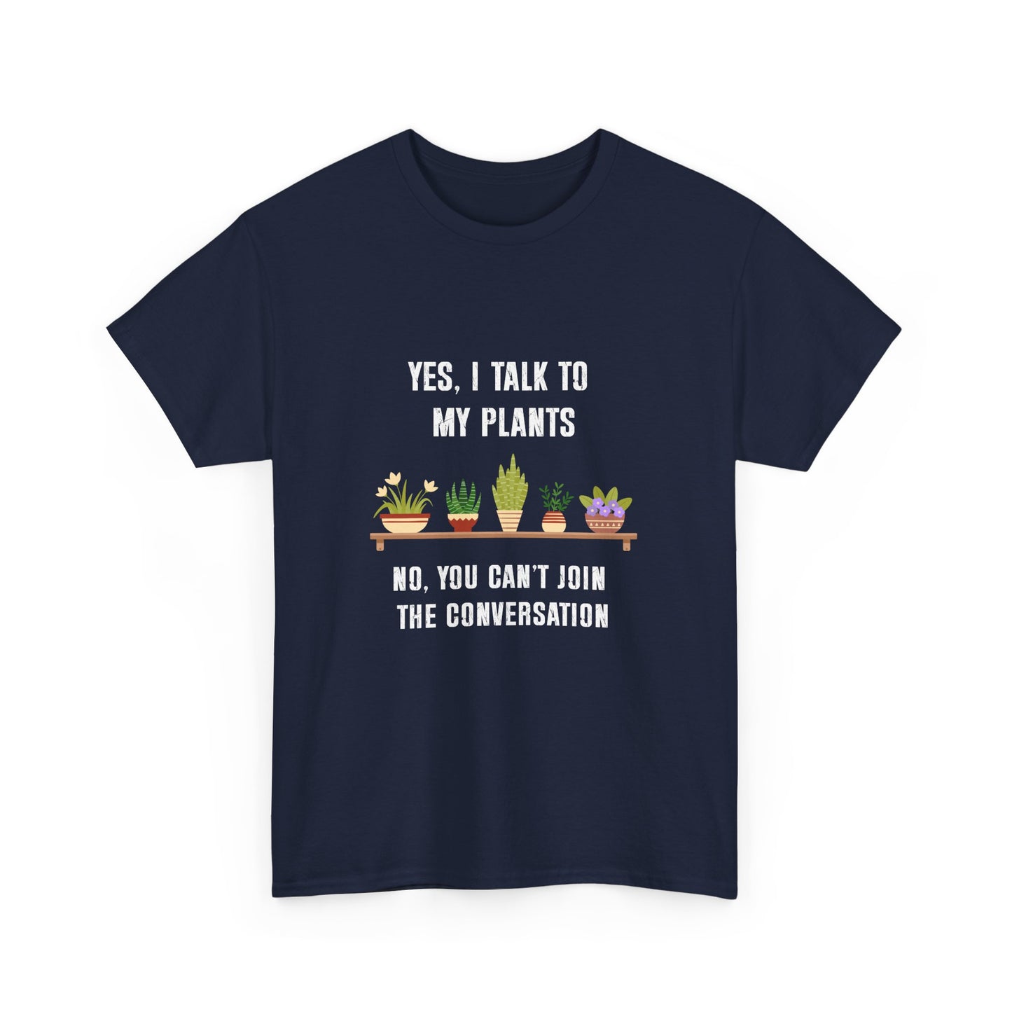 Yes, I Talk to My Plants – Funny Gardening T-Shirt