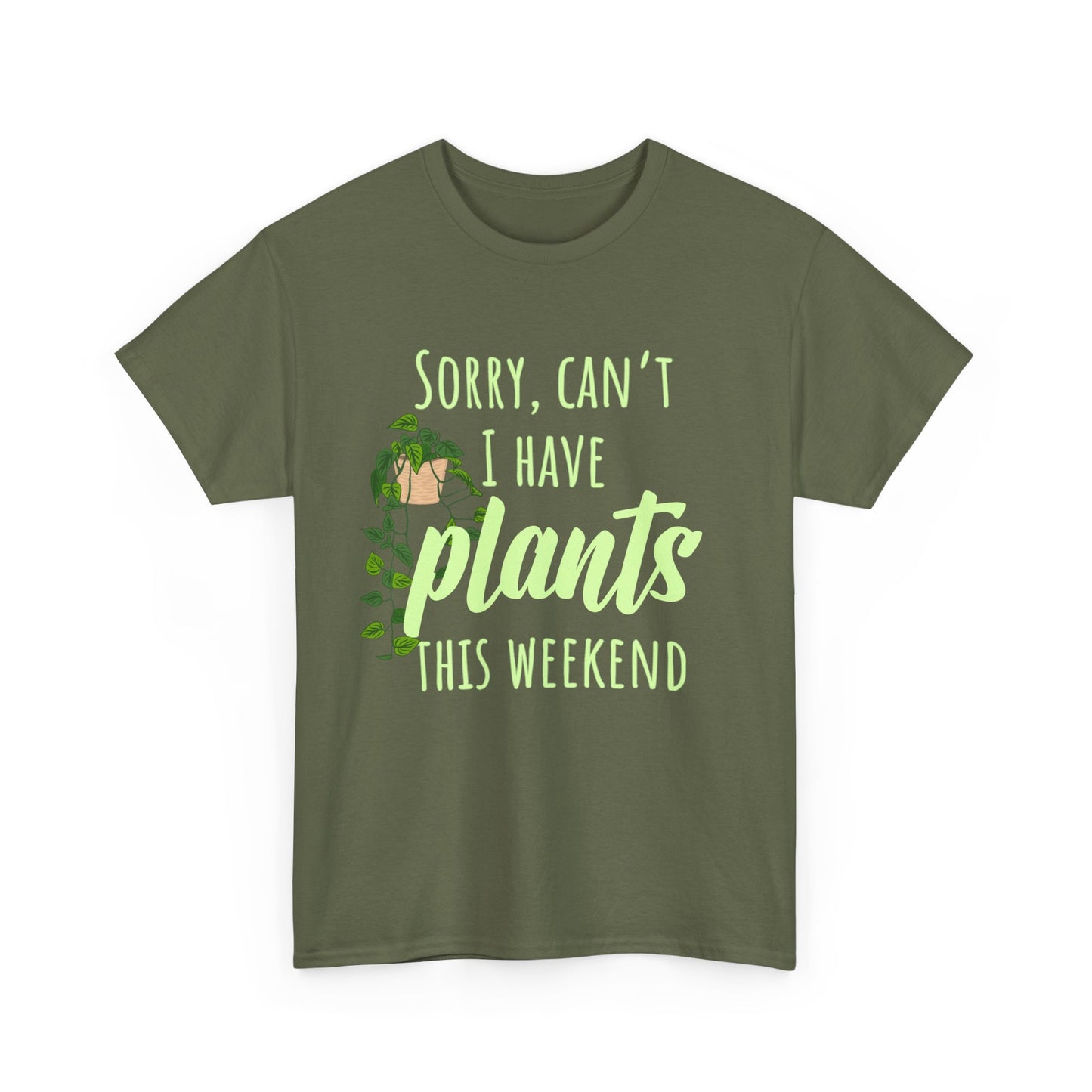 Sorry, Can't I Have Plants This Weekend, Plants Lovers Tee