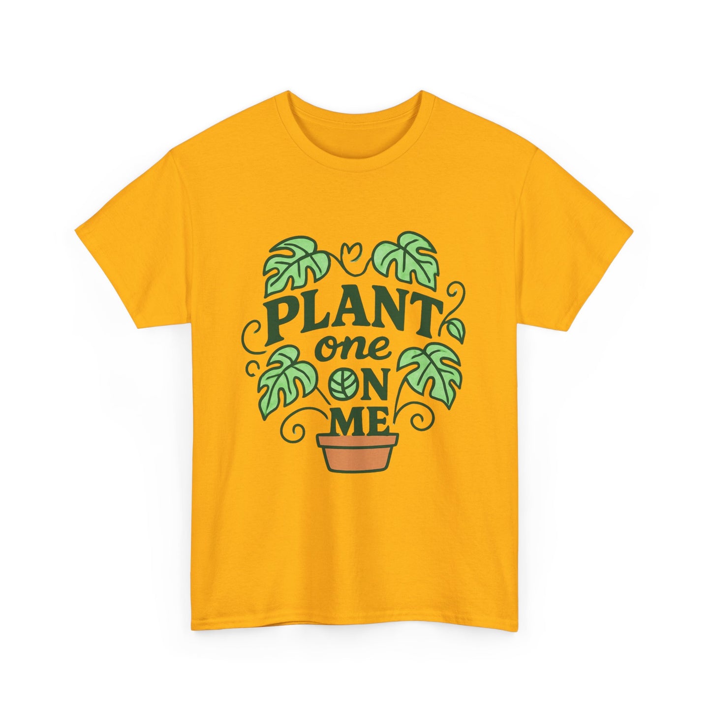 Plant One On Me T-Shirt