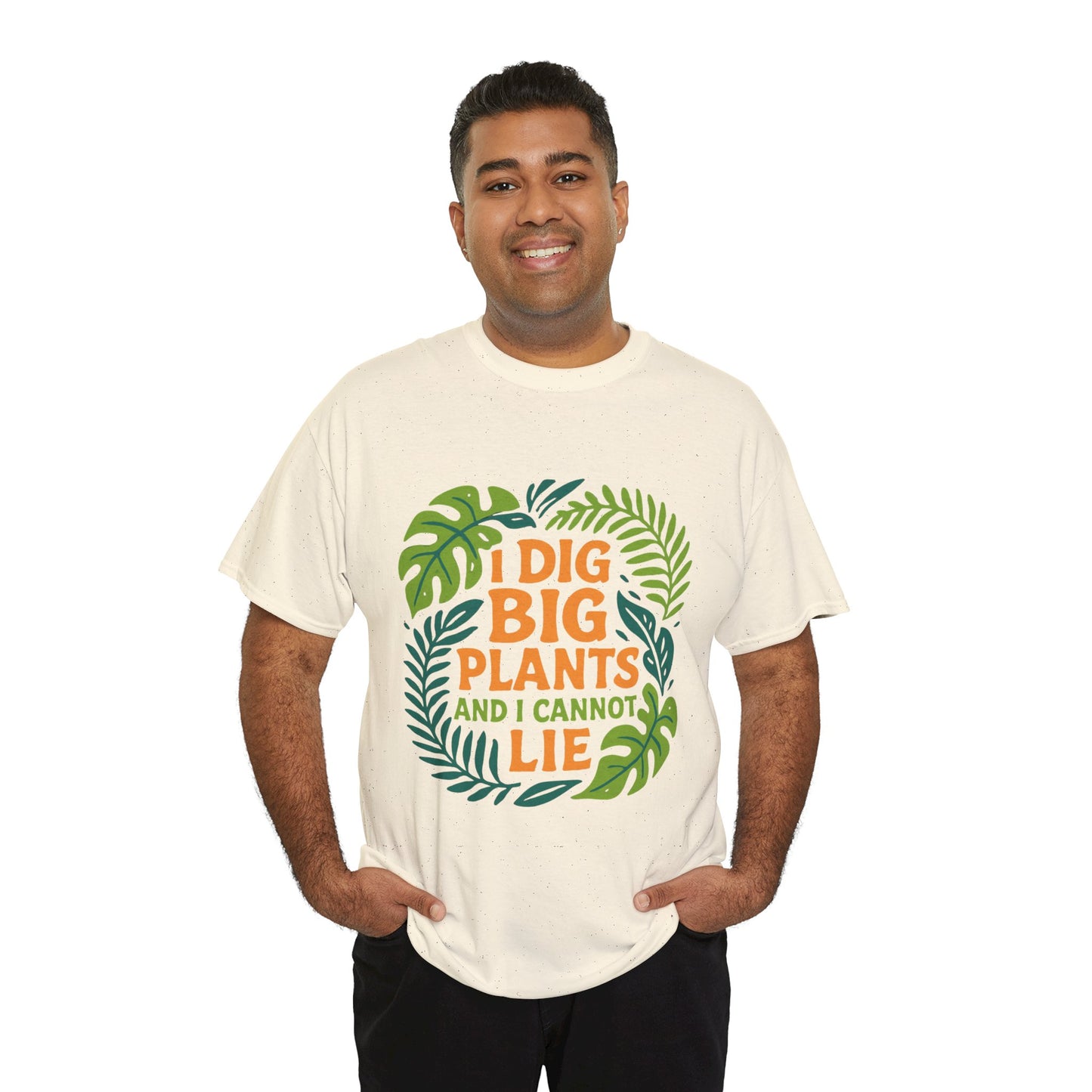 I Dig Big Plants and I Cannot Lie” T-Shirt