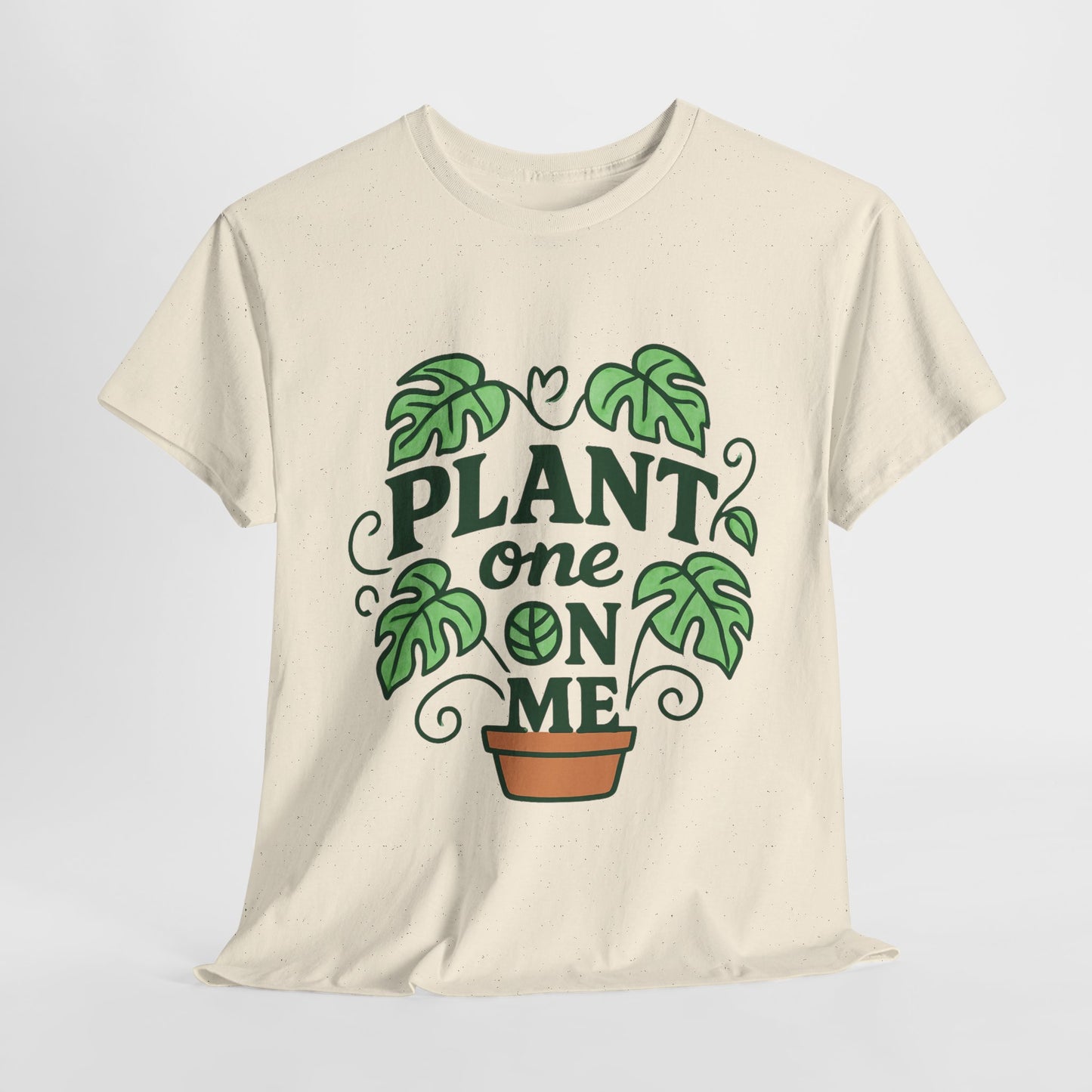 Plant One On Me T-Shirt
