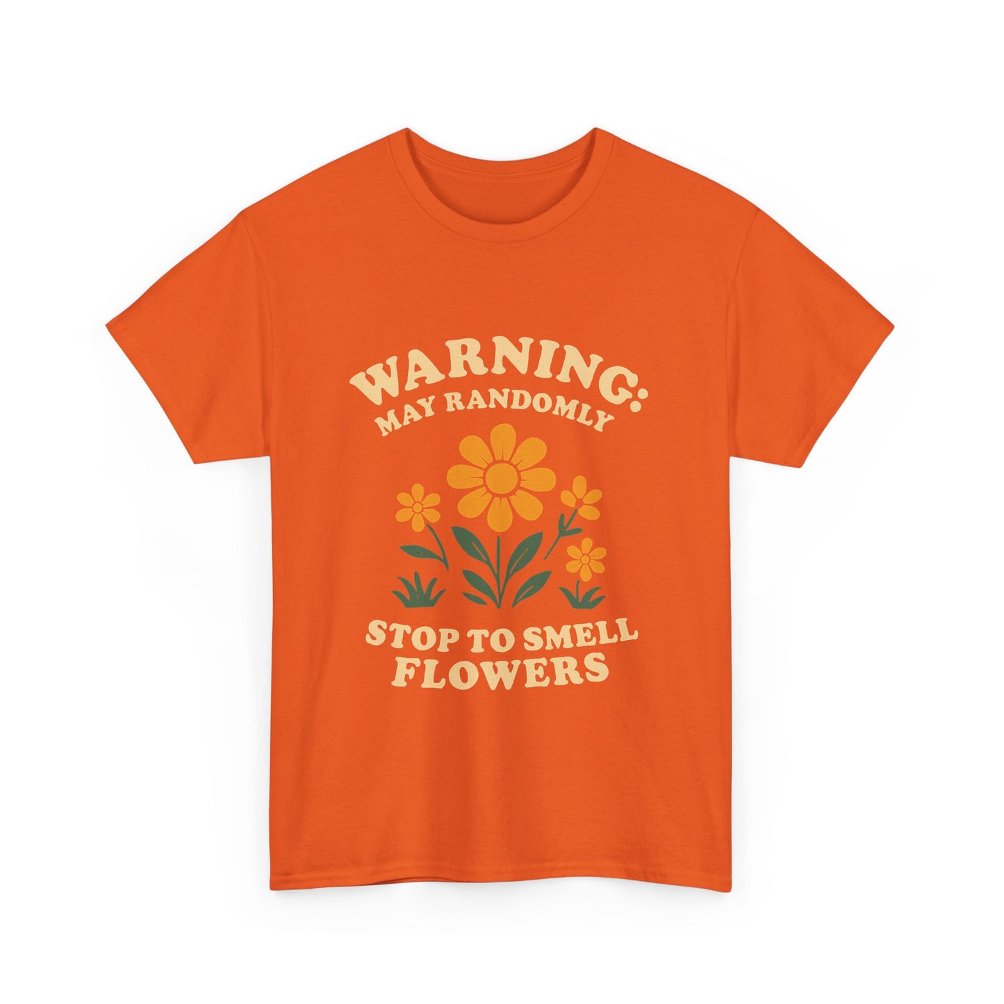 Warning: May Randomly Stop and Smell Flowers T-Shirt
