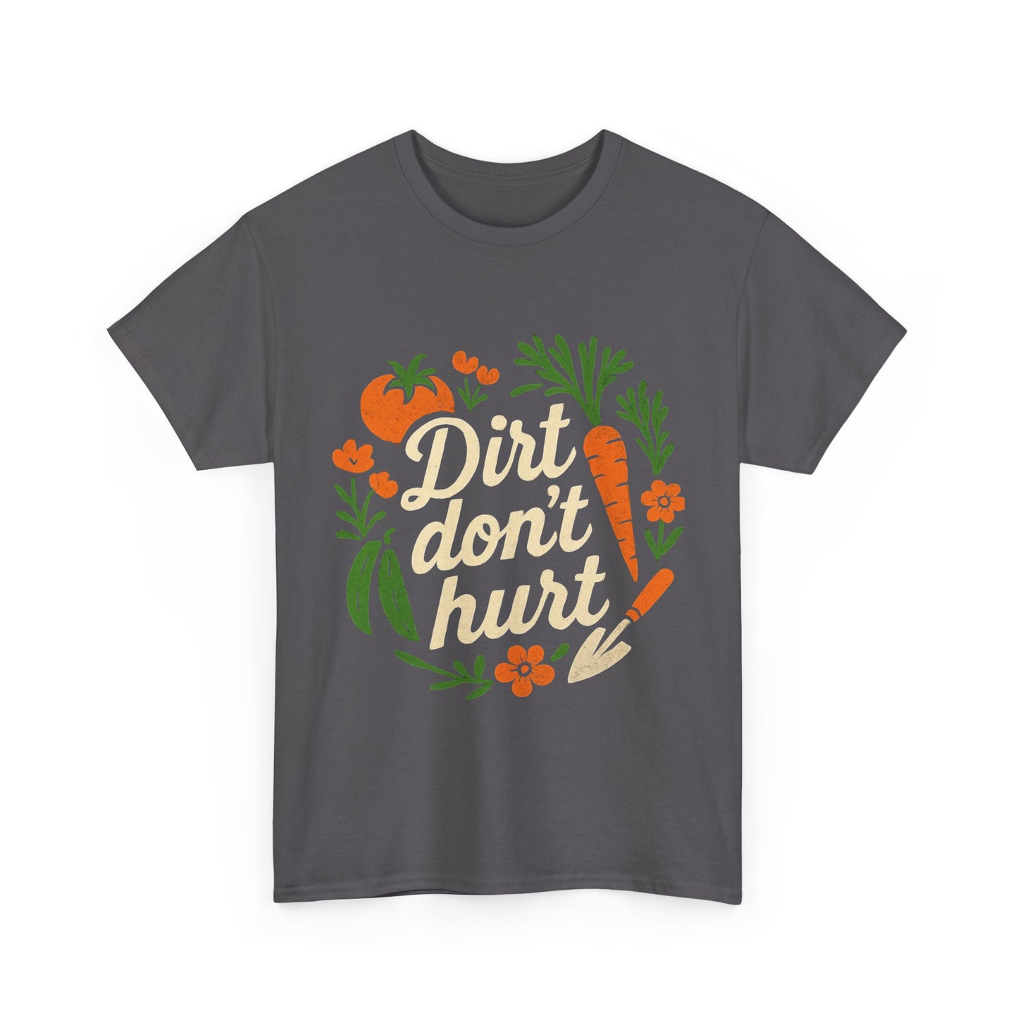 Dirt Don’t Hurt, Gardeners T-Shirt