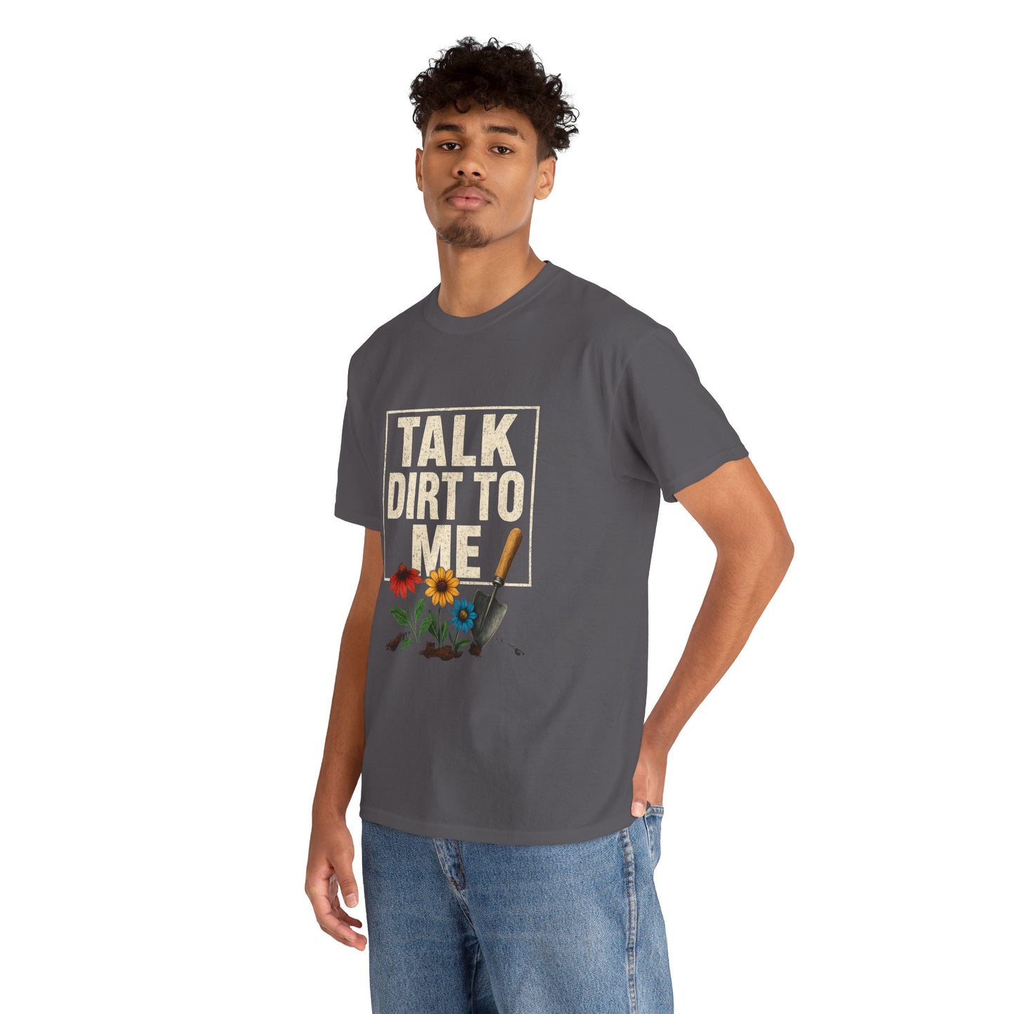 Talk Dirt To Me - Cheeky Gardeners T Shirt