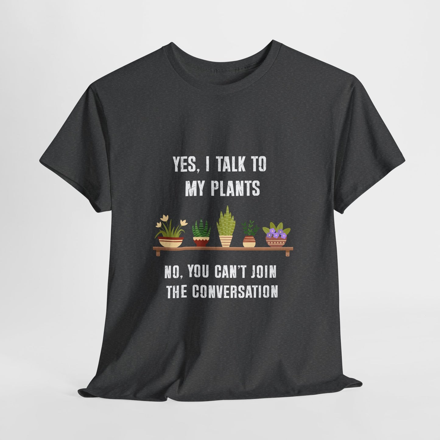Yes, I Talk to My Plants – Funny Gardening T-Shirt