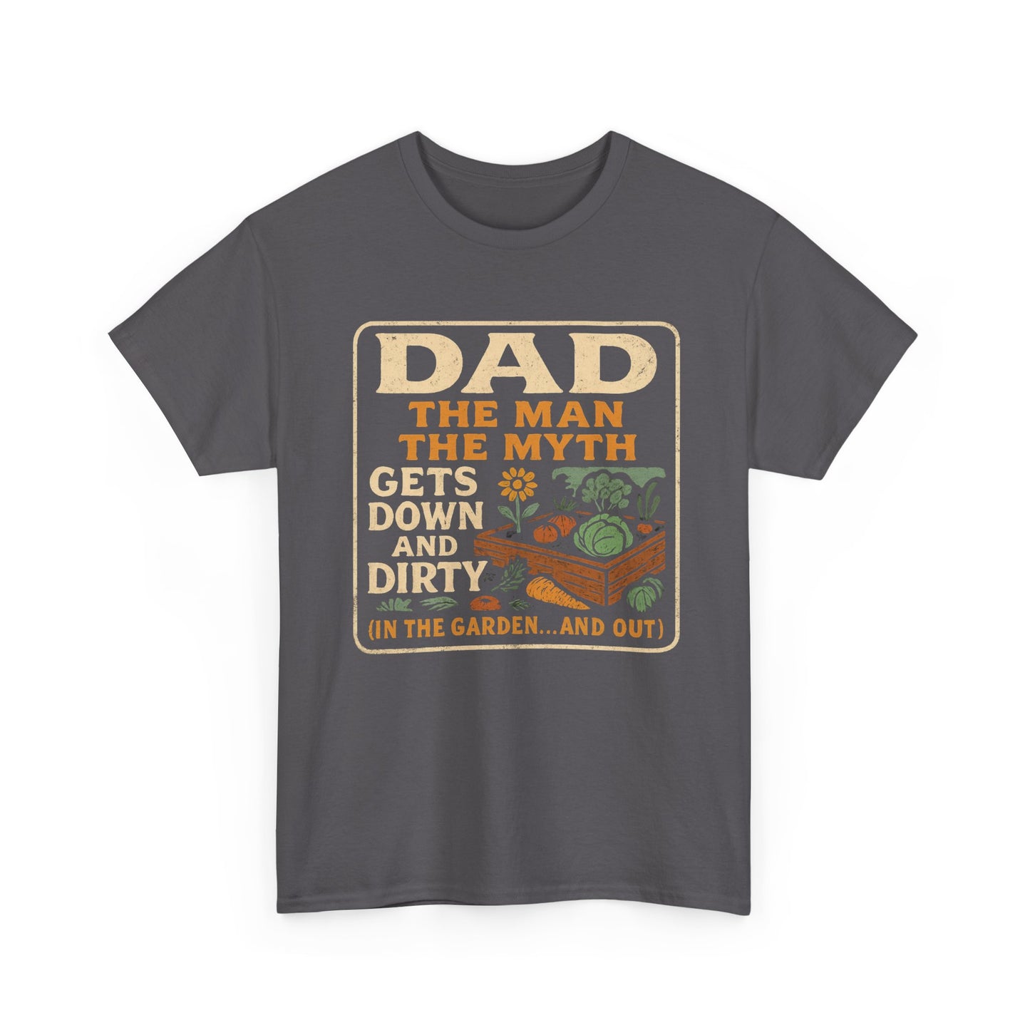 Dad β The Man, The Myth, Gets Down and Dirty T-Shirt