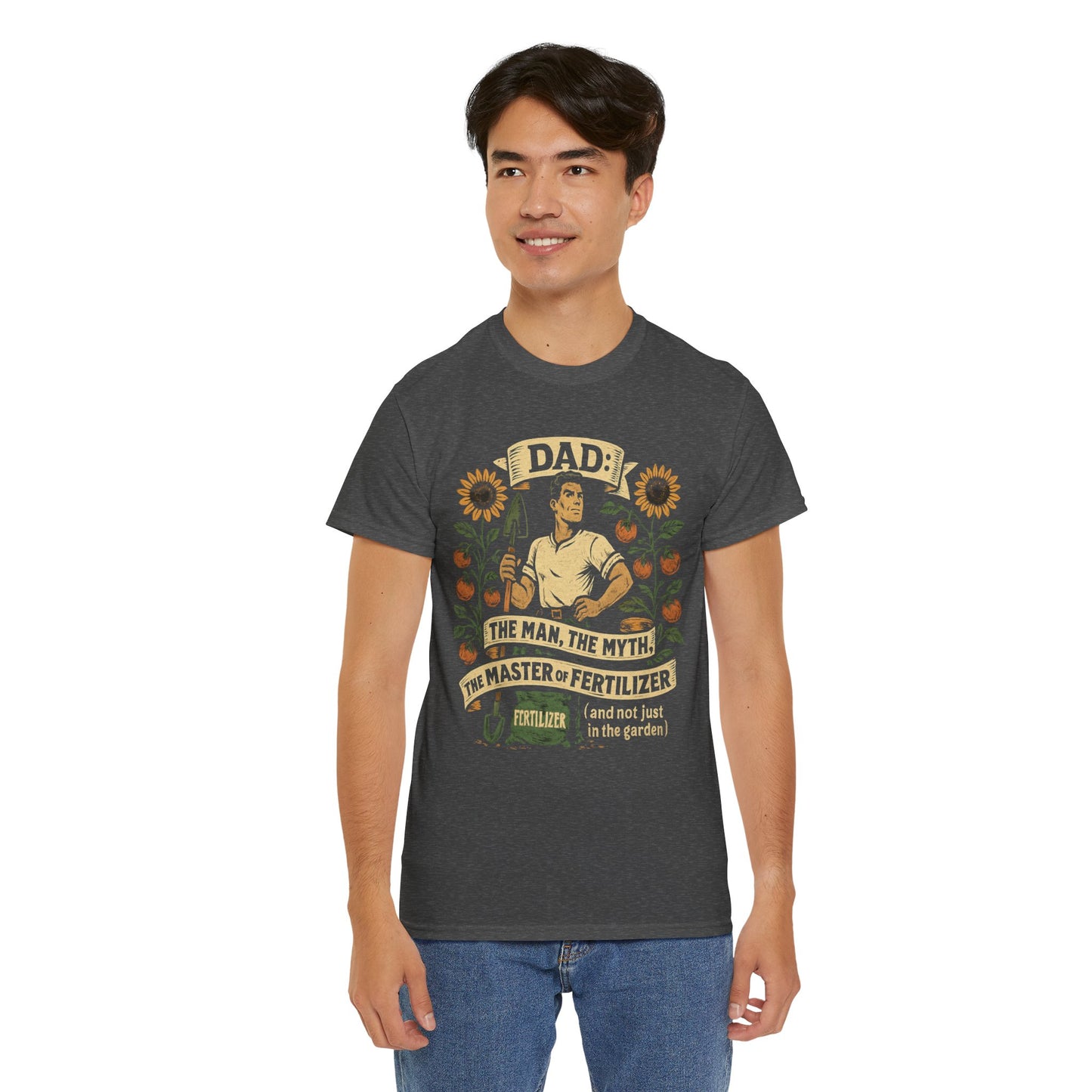 Dad – The Man, The Myth, The Master of Fertilizer (and Not Just in the Garden) T-Shirt