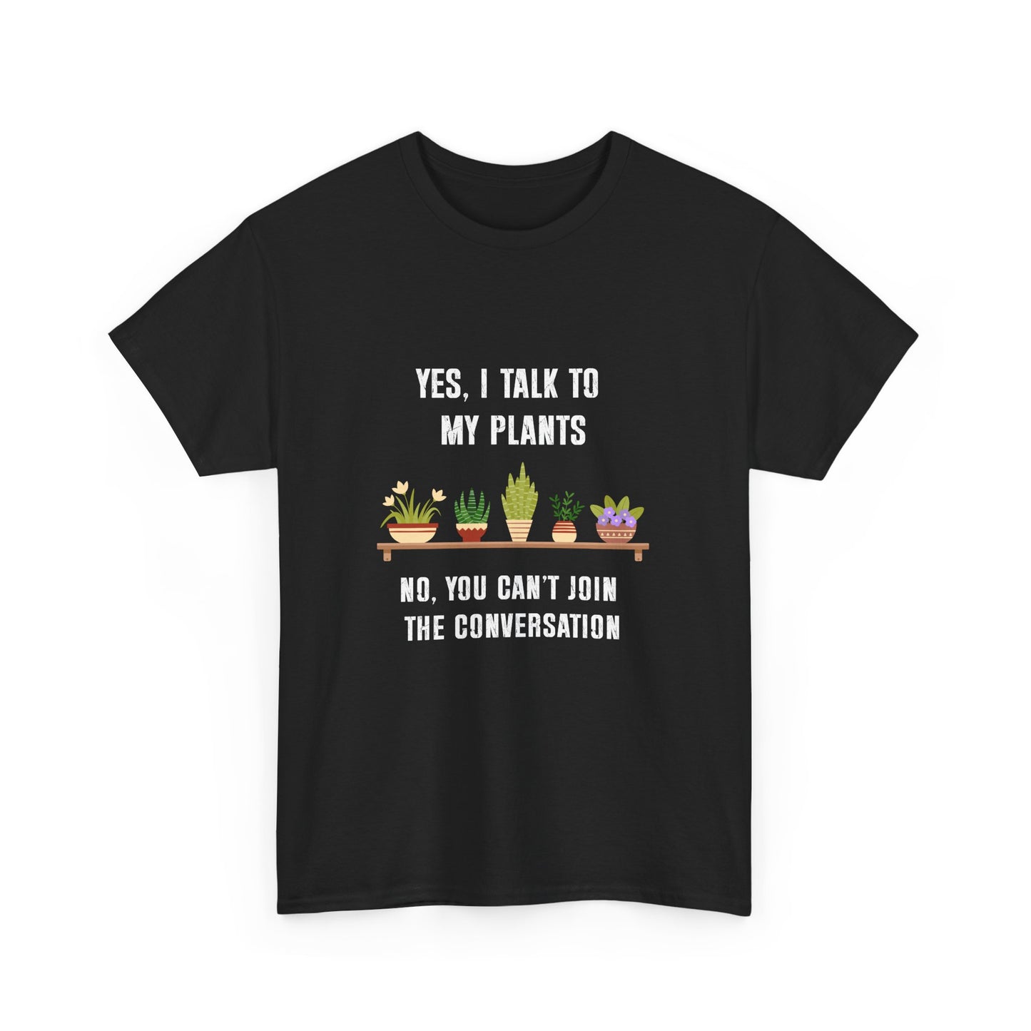 Yes, I Talk to My Plants – Funny Gardening T-Shirt