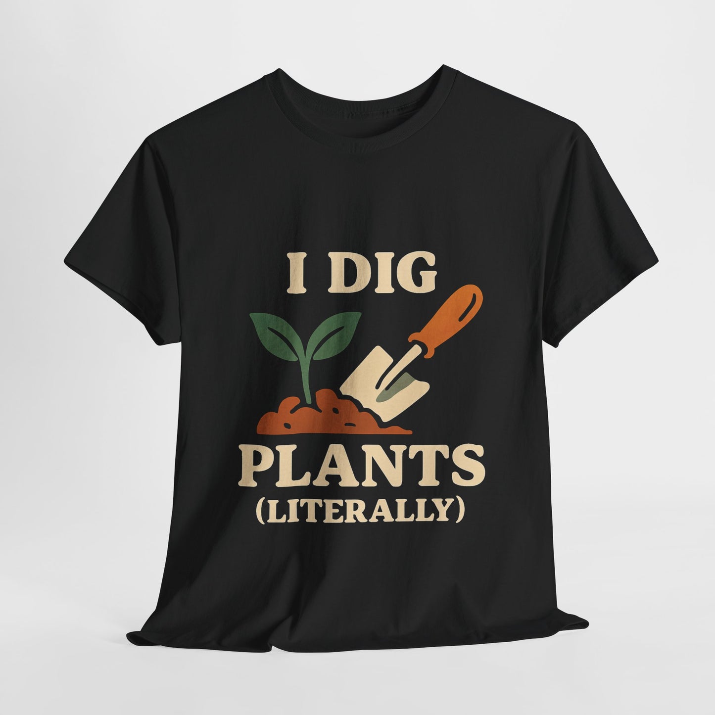 I Dig Plants (Literally) T-Shirt