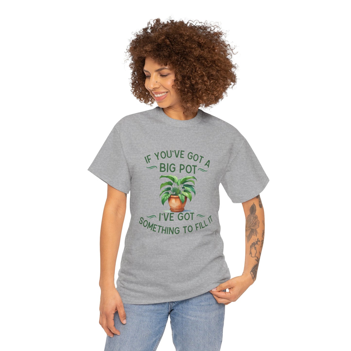 If You've Got a Big Pot - Rude Gardening T-Shirt For Him
