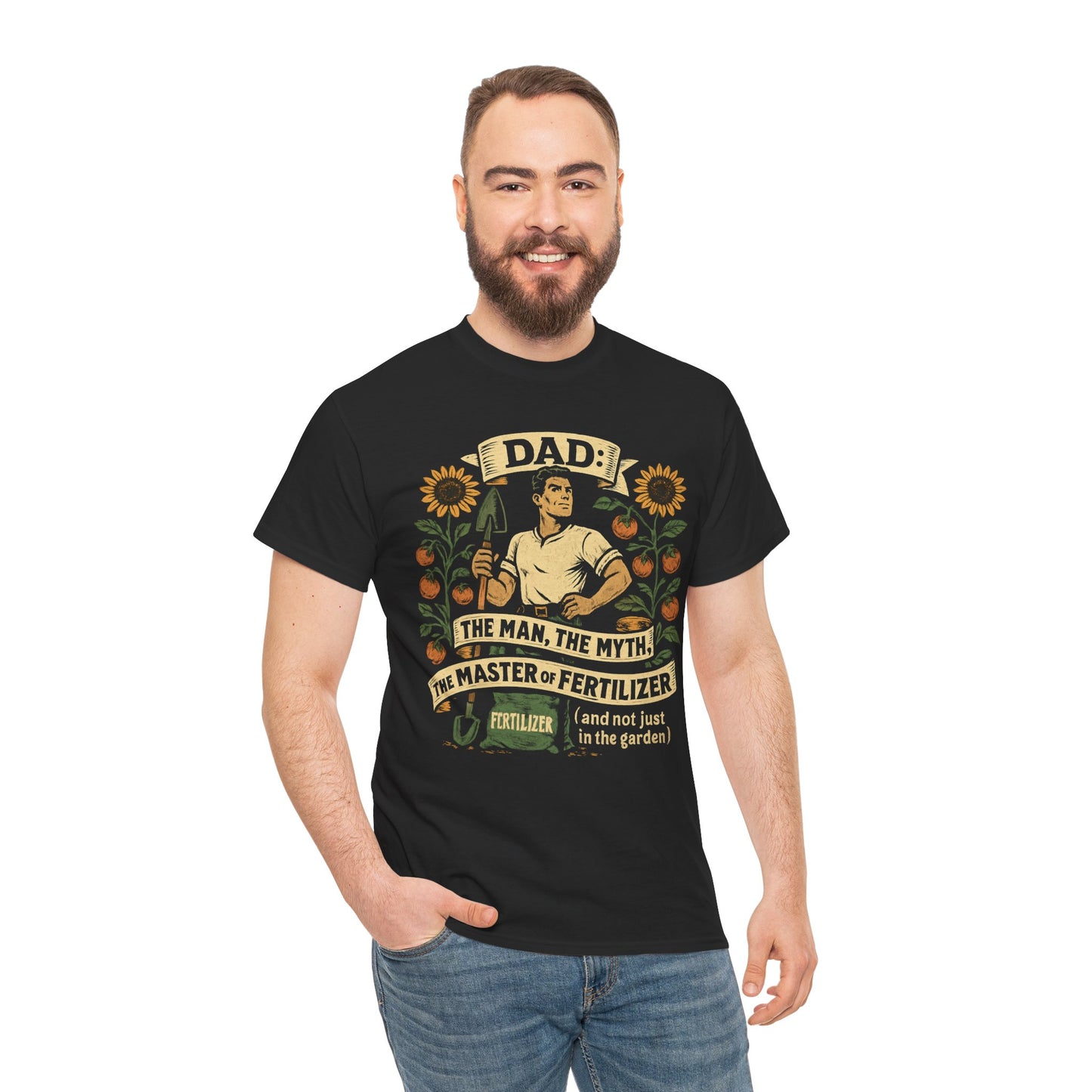 Dad – The Man, The Myth, The Master of Fertilizer (and Not Just in the Garden) T-Shirt