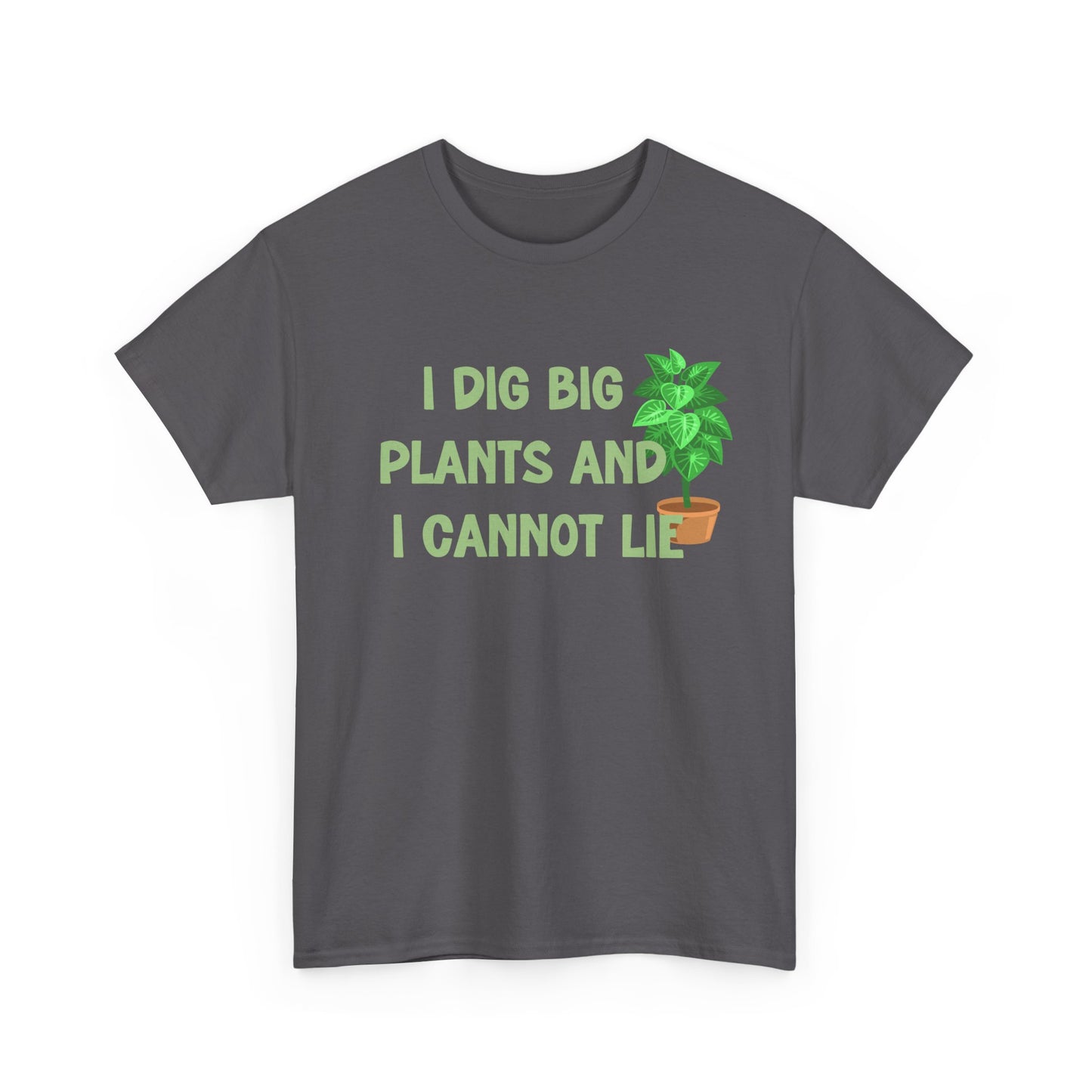 I Dig Big Plants and I Cannot Lie β Funny Gardener Tee π±