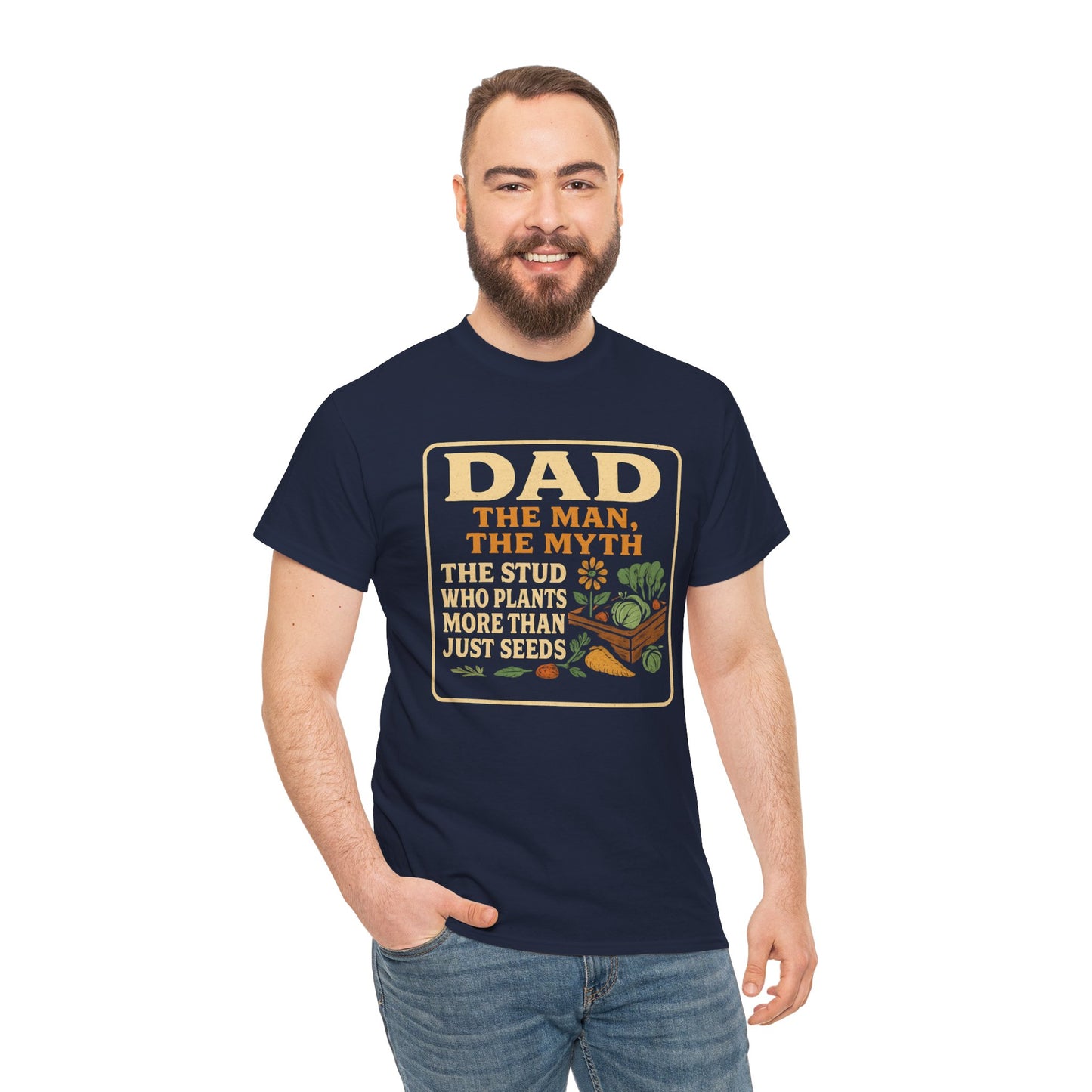 Dad β The Man, The Myth, The Stud Who Plants More Than Just Seeds T-Shirt